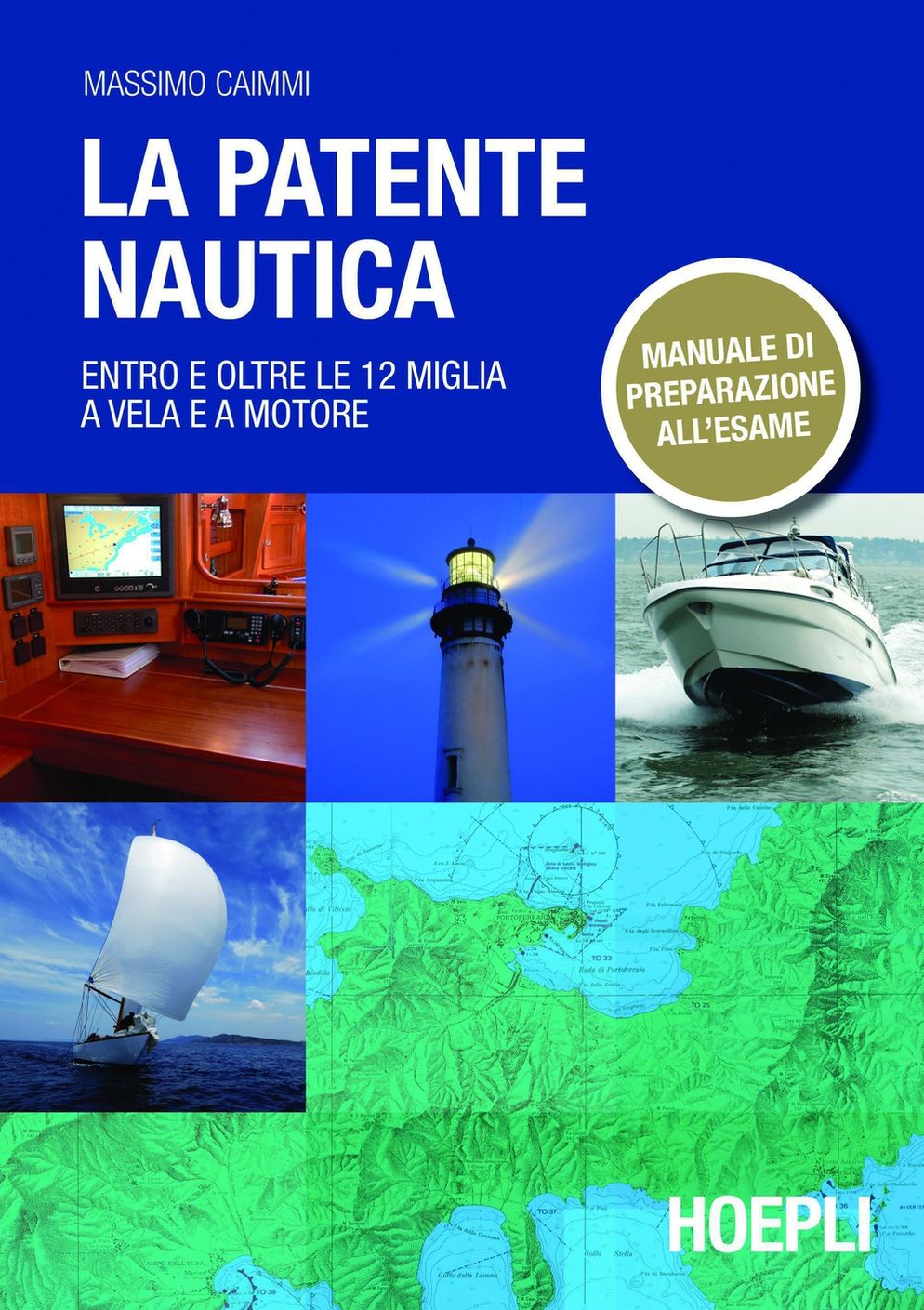 La patente nautica: Entro e oltre le 12 miglia a vela e a motore - Manuale di preparazione all' esame