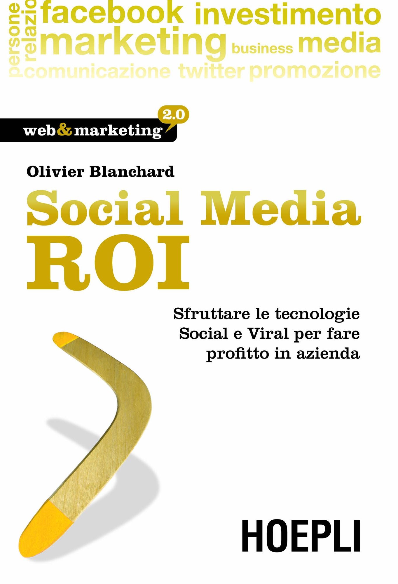 Social Media ROI: Sfruttare le tecnologie social e viral per fare profitto in azienda
