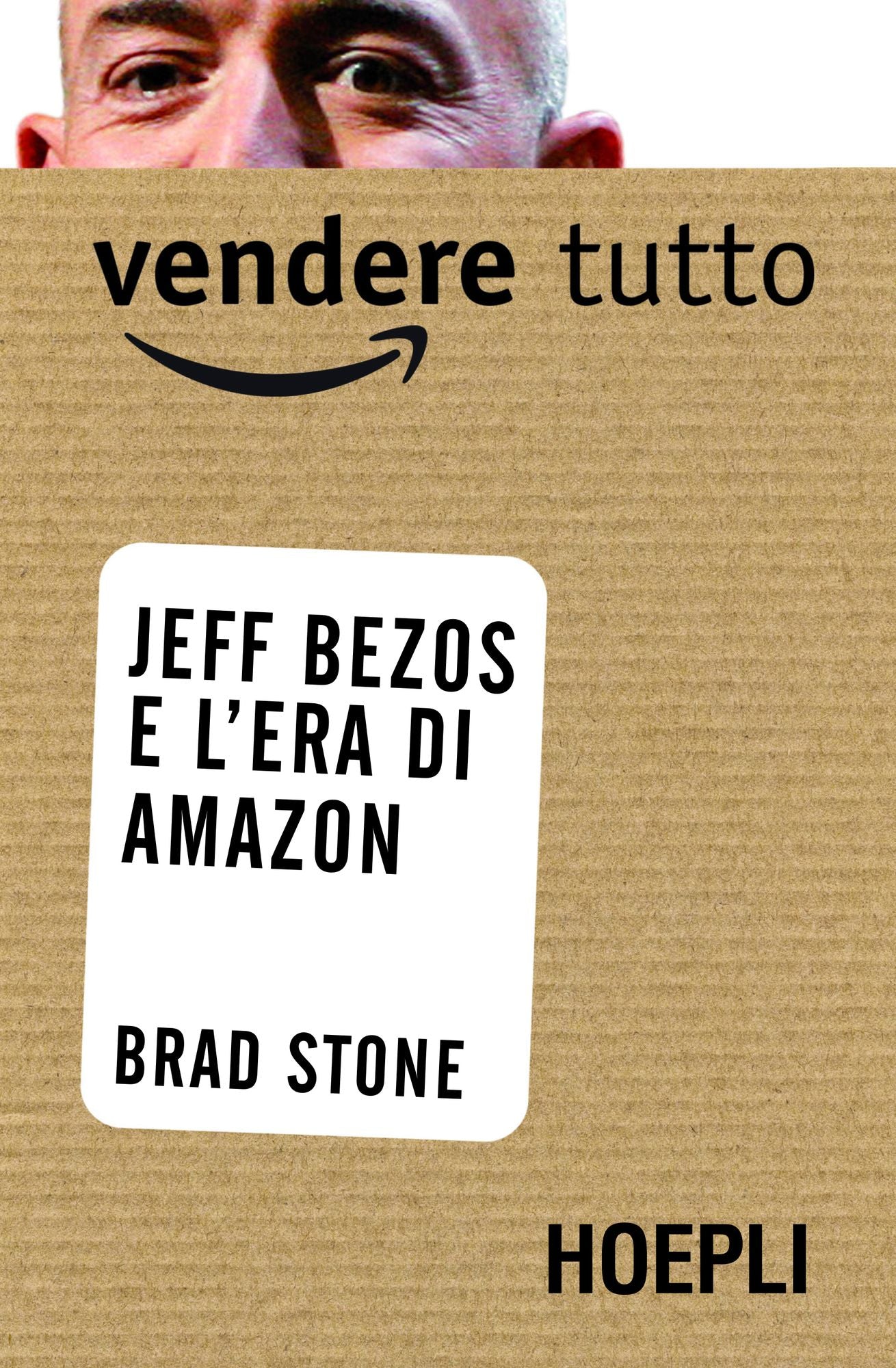 Vendere tutto: Jeff Bezos e l'era di Amazon