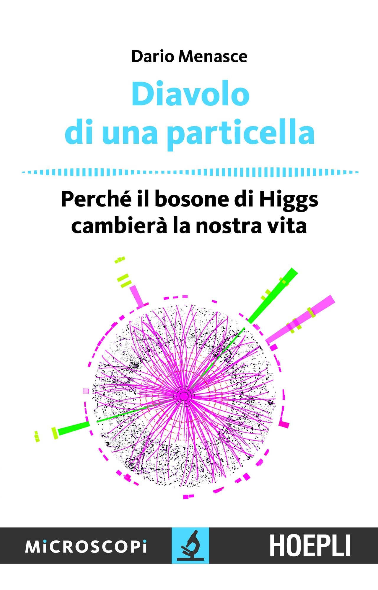 Diavolo di una particella: Perchè il bosone di Higgs cambierà la nostra vita