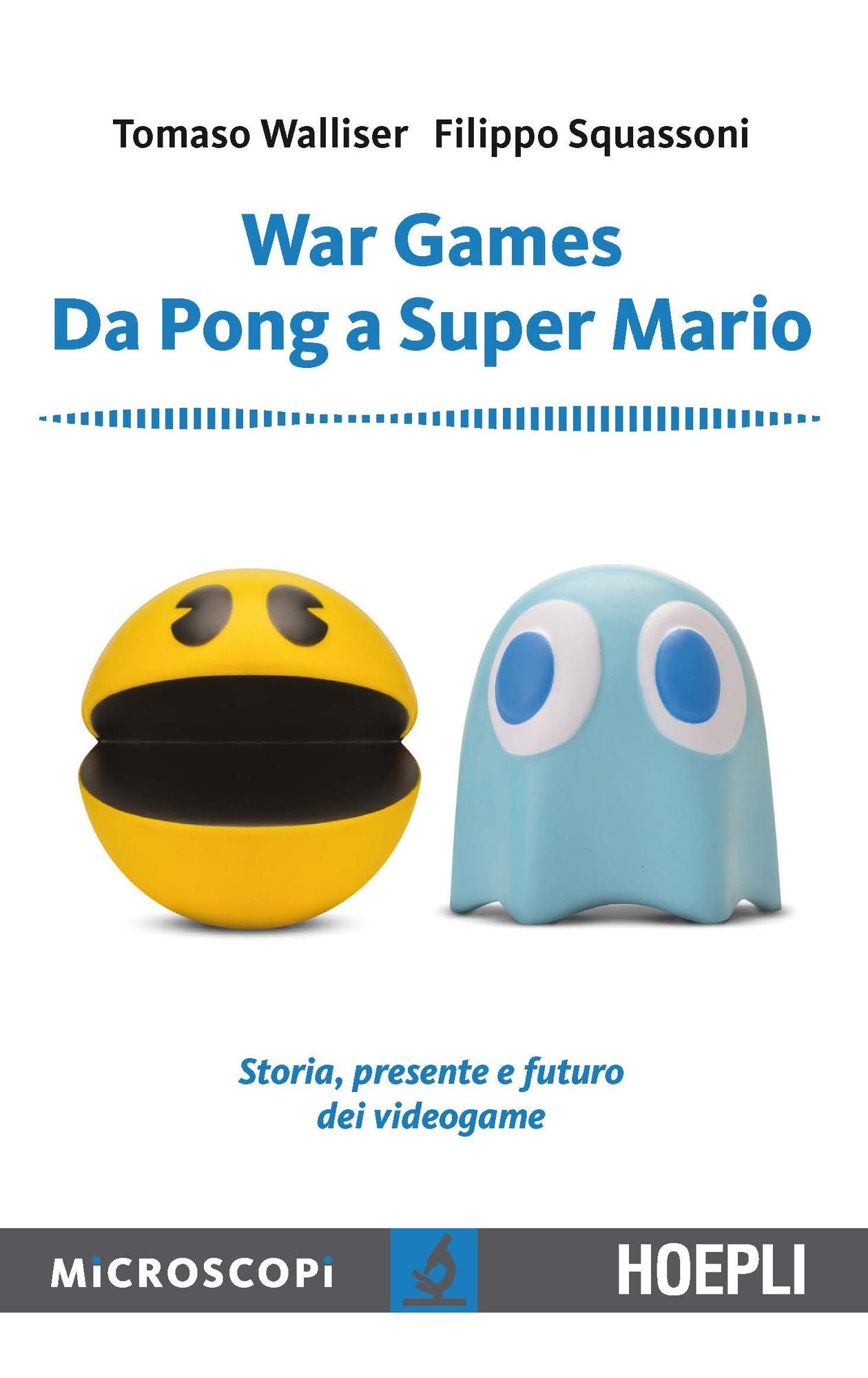 War Games. Da Pong a Super Mario: Storia, presnete e futuro dei Videogame