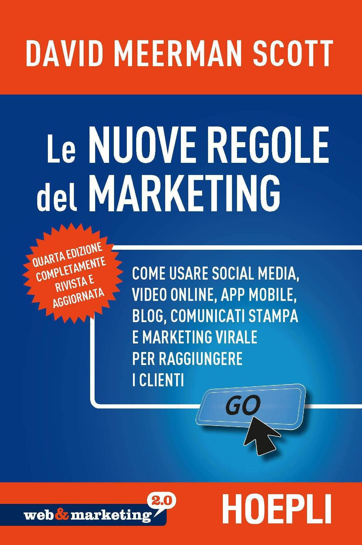 Le nuove regole del marketing: Come usare social media, video online, app mobile, blog, comunicati stampa e marketing virale per raggiungere i clientii