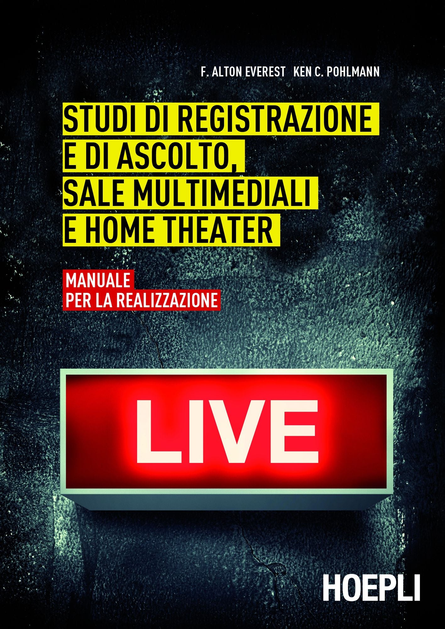 Studi di registrazione e di ascolto, sale multimediali e home theater: Manuale per la realizzazione
