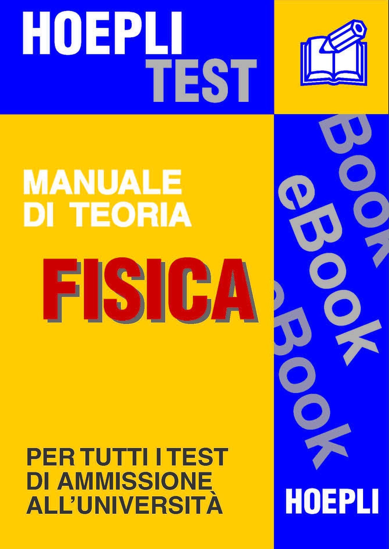 Fisica - Manuale di teoria: Per tutti i test di ammissione all'università