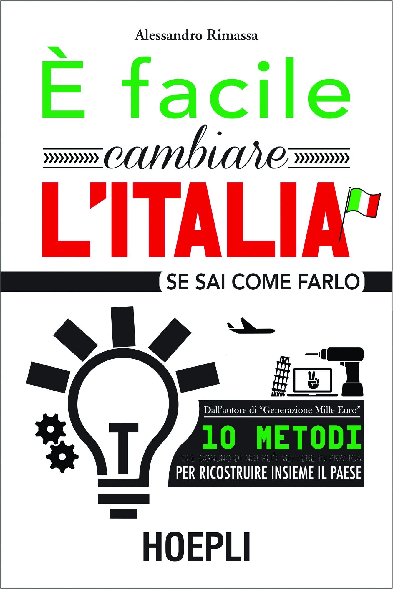 E' facile cambiare l'Italia: se sai come farlo