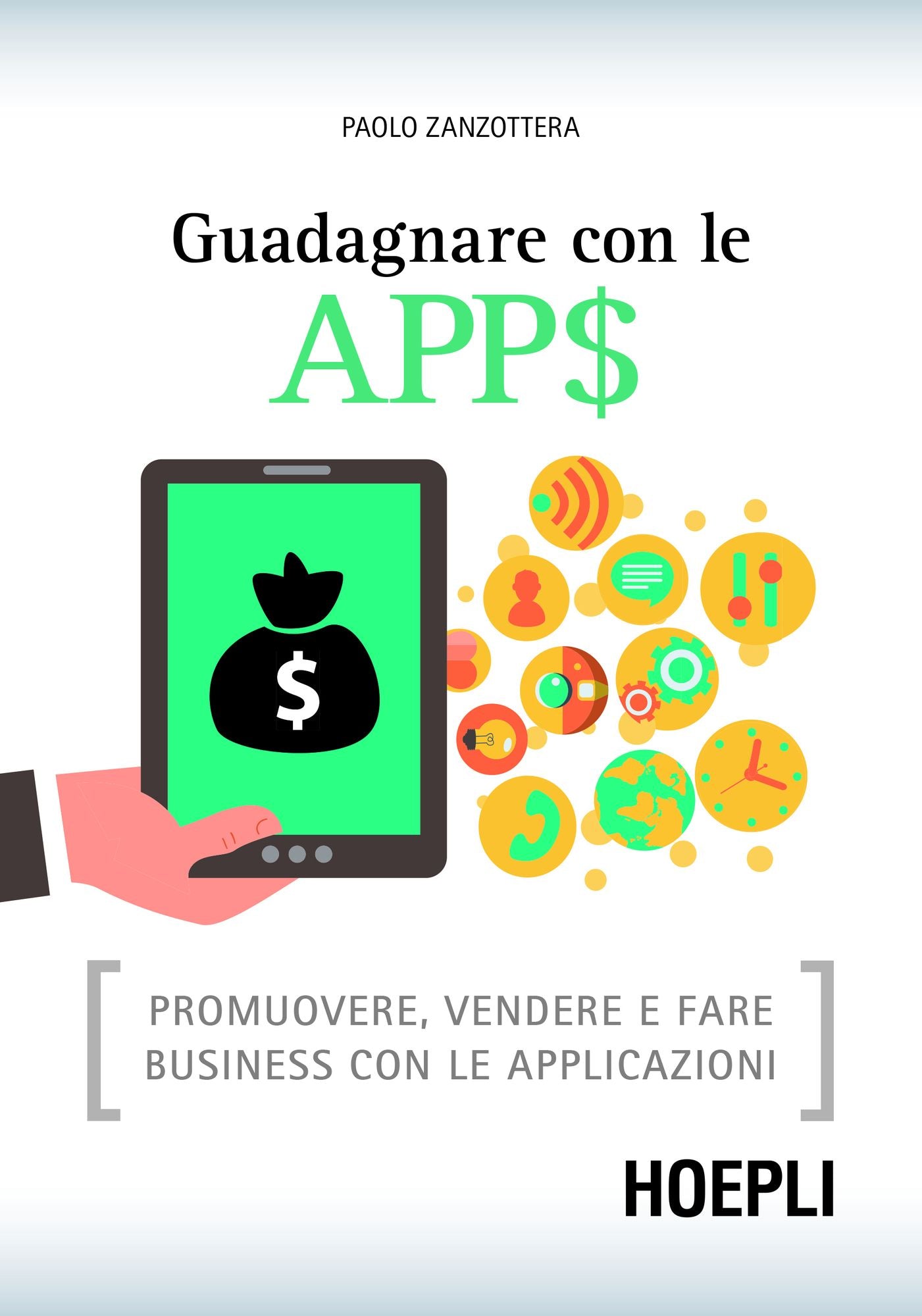 Guadagnare con le APP$: Promuovere, vendere e fare business con le applicazioni