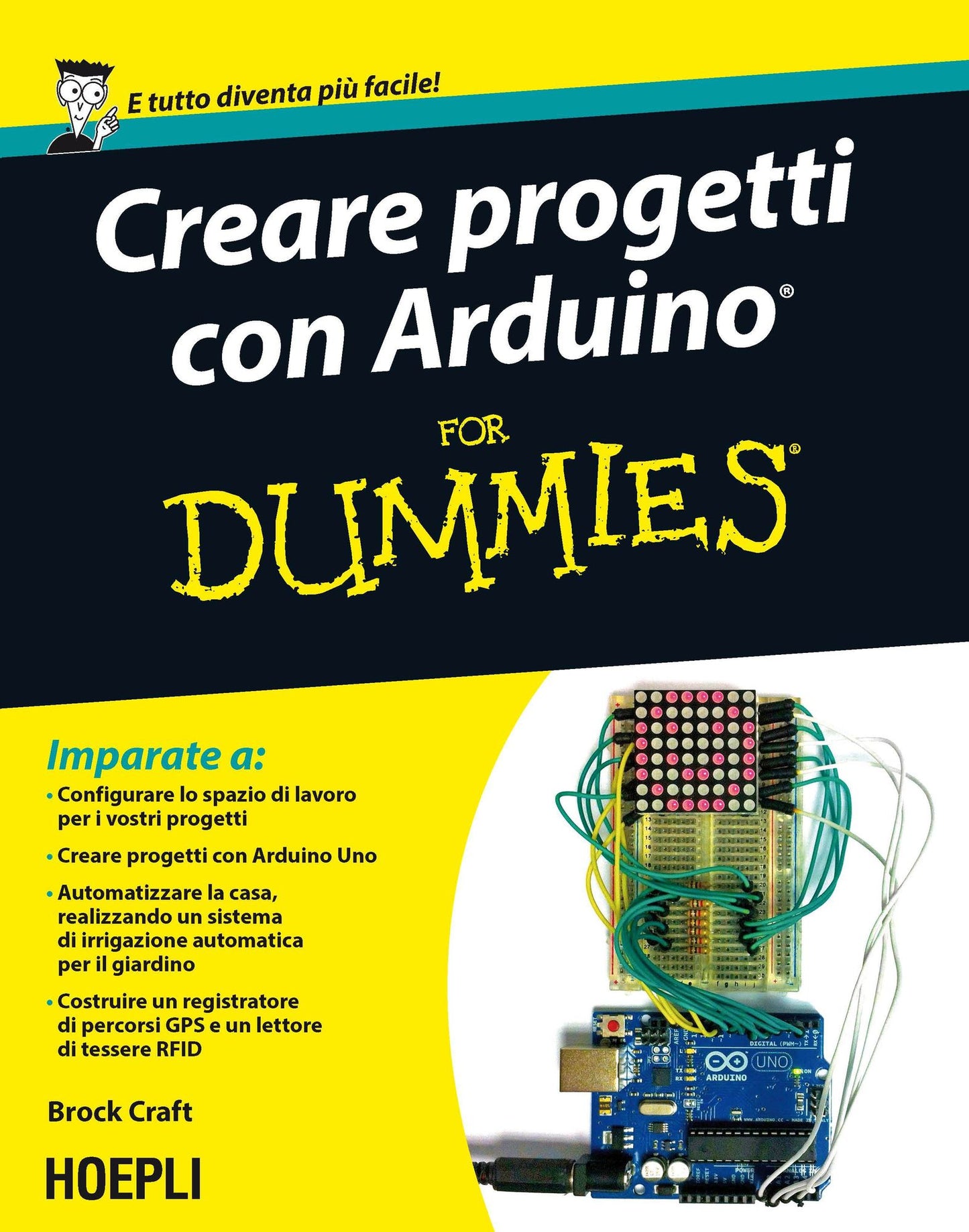 Creare progetti con Arduino For Dummies: Con 12 progetti facili da realizzare!