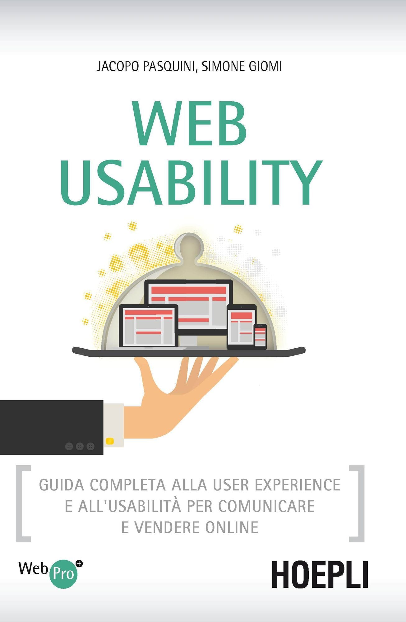 Web Usability: Guida completa alla user experience e all'usabilita' per comunicare e vendere online