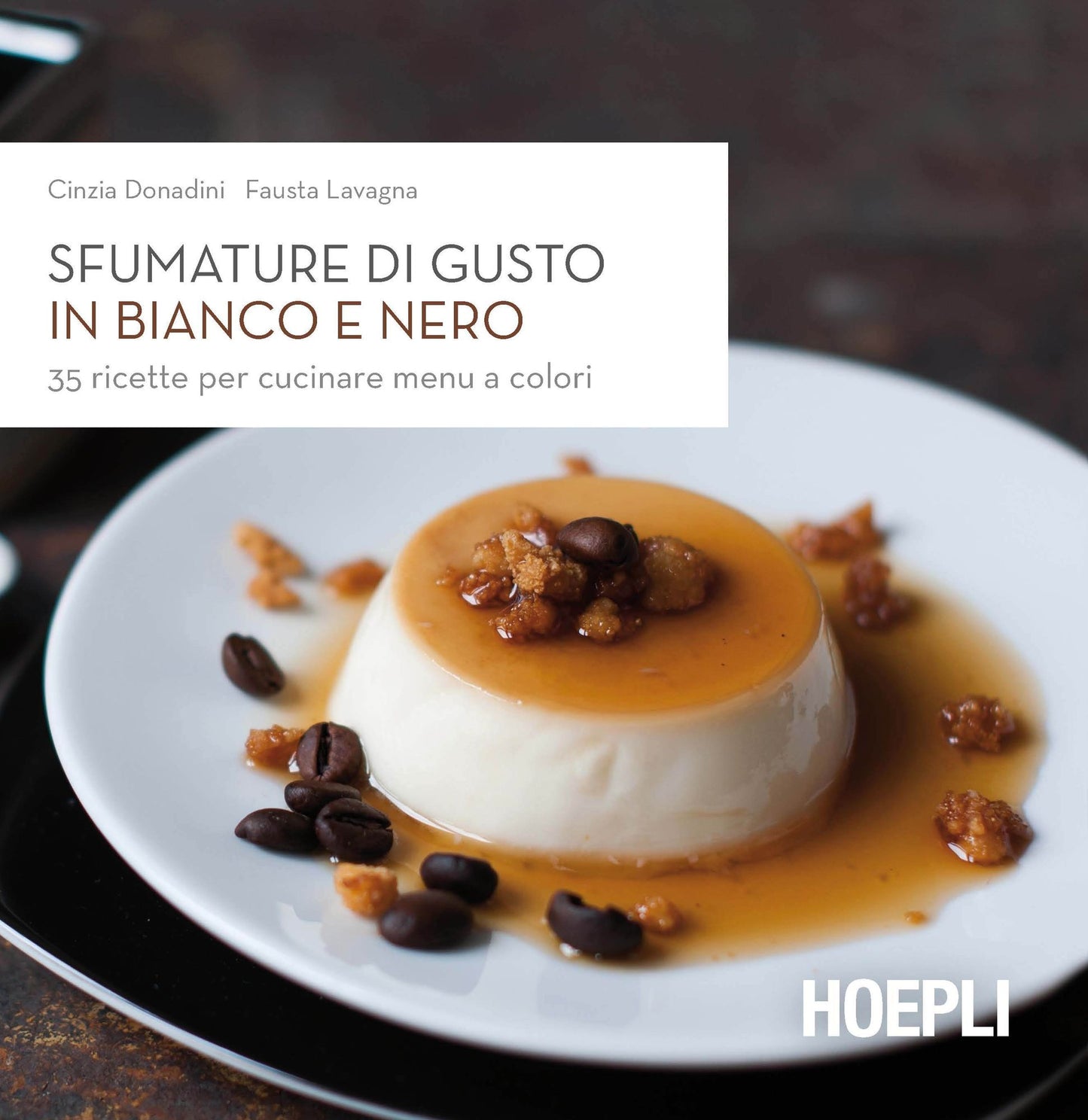 Sfumature di gusto in bianco e in nero: 35 ricette per cucinare menu a colori