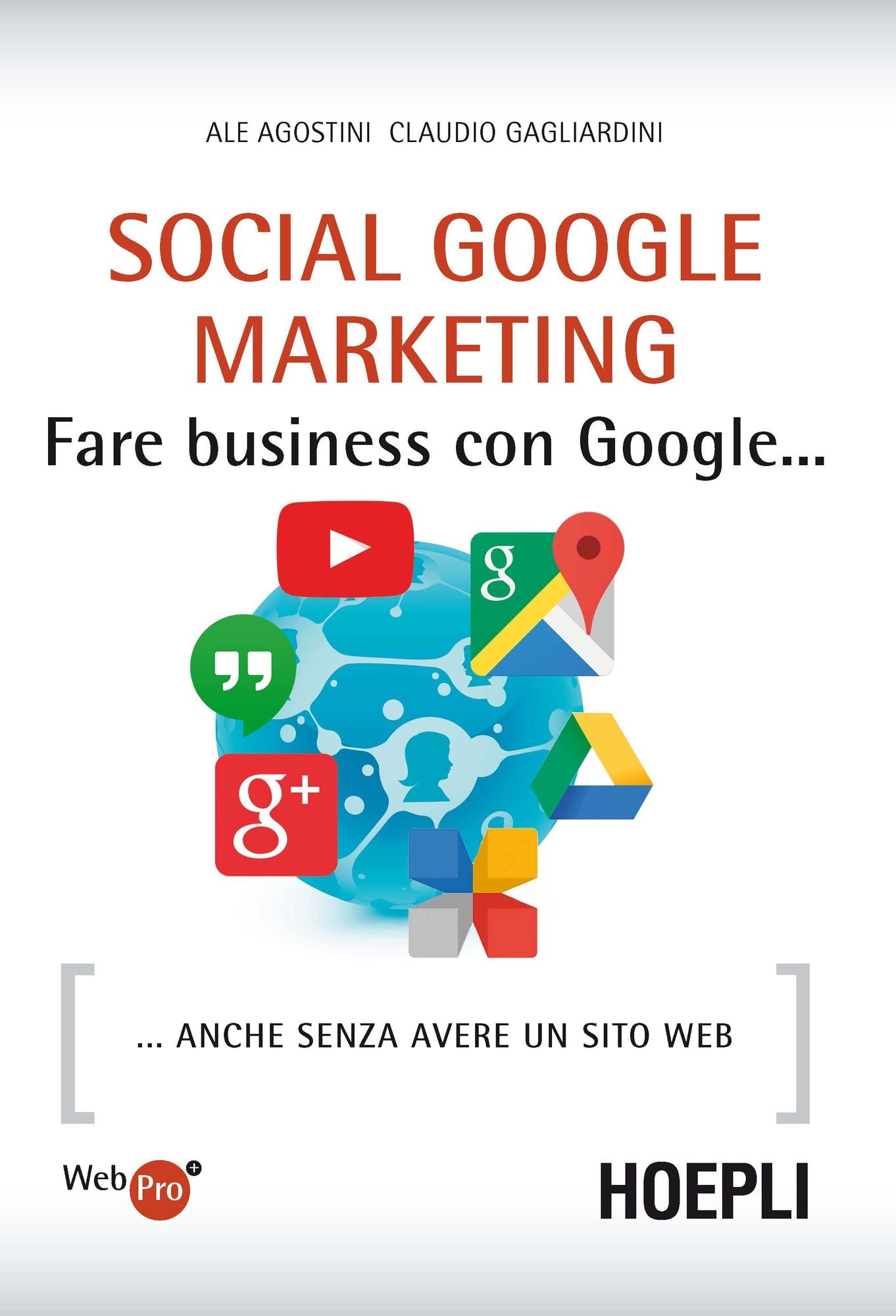 Social Google Marketing: Fare business con Google... anche senza avere un sito web