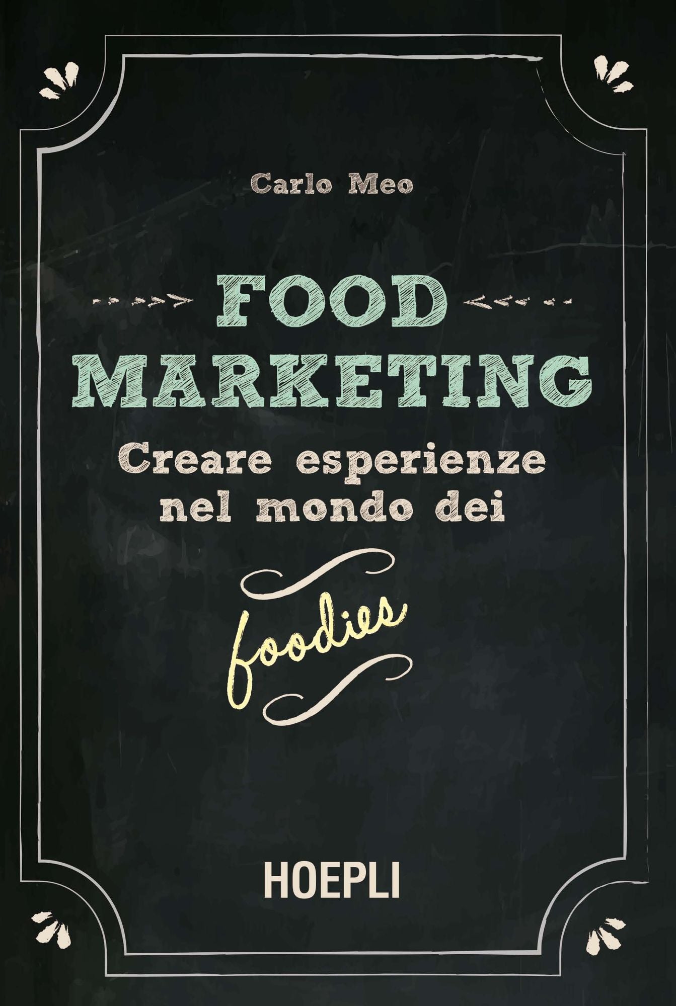 Food Marketing: Creare esperienze nel mondo dei foodies