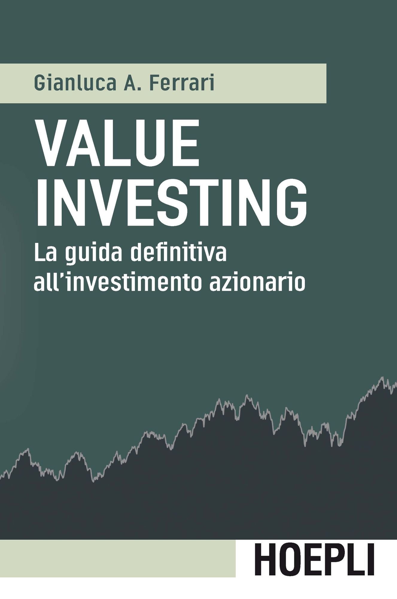 Value investing: La guida definitiva all'investimento azionario
