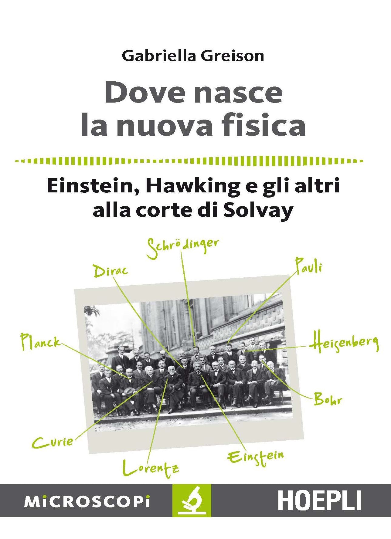 Dove nasce la nuova fisica: Einstein, Hawking e gli altri alla corte dii Solvay