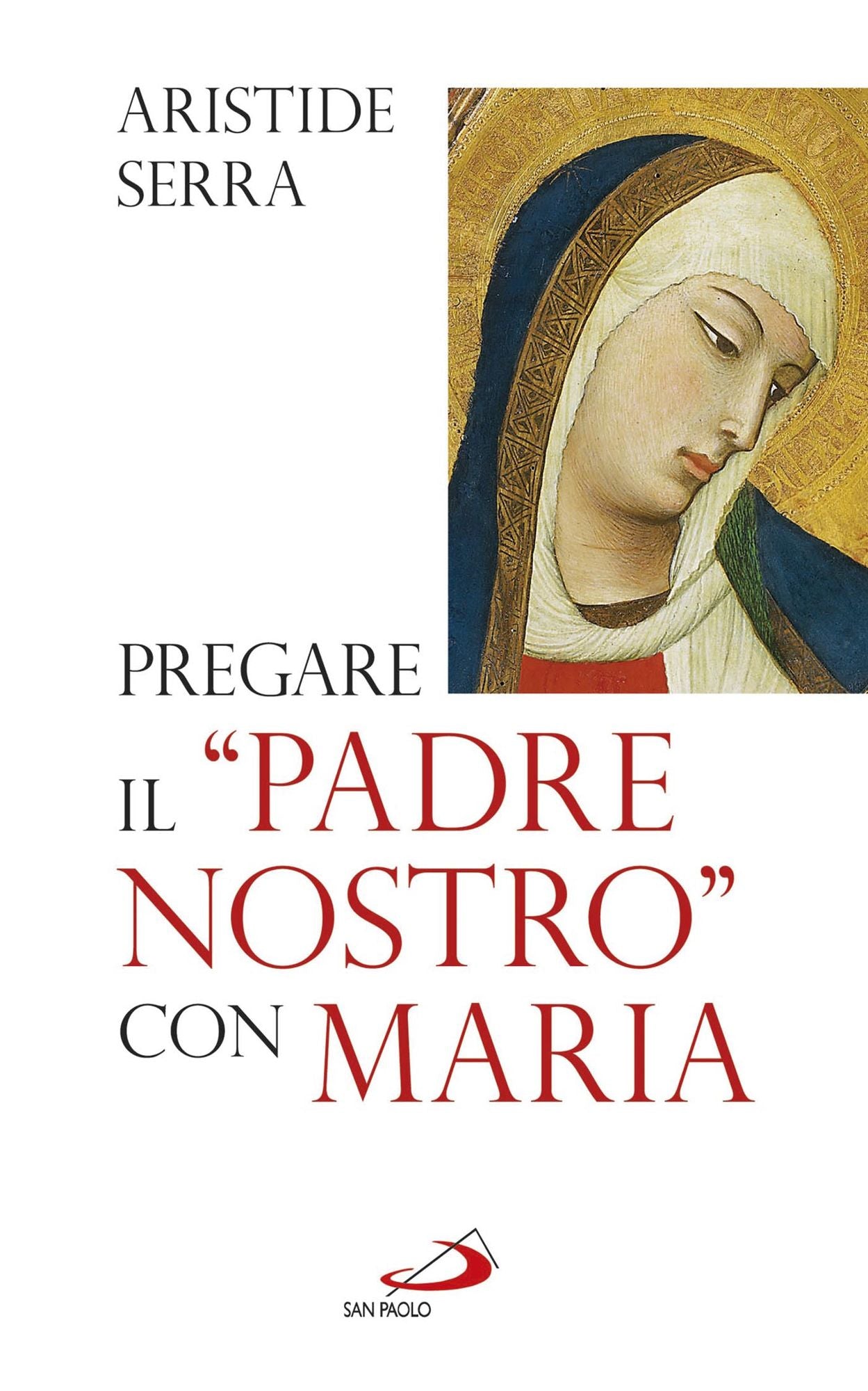 Pregare il "Padre nostro" con Maria. Meditazioni per l'Anno della Fede