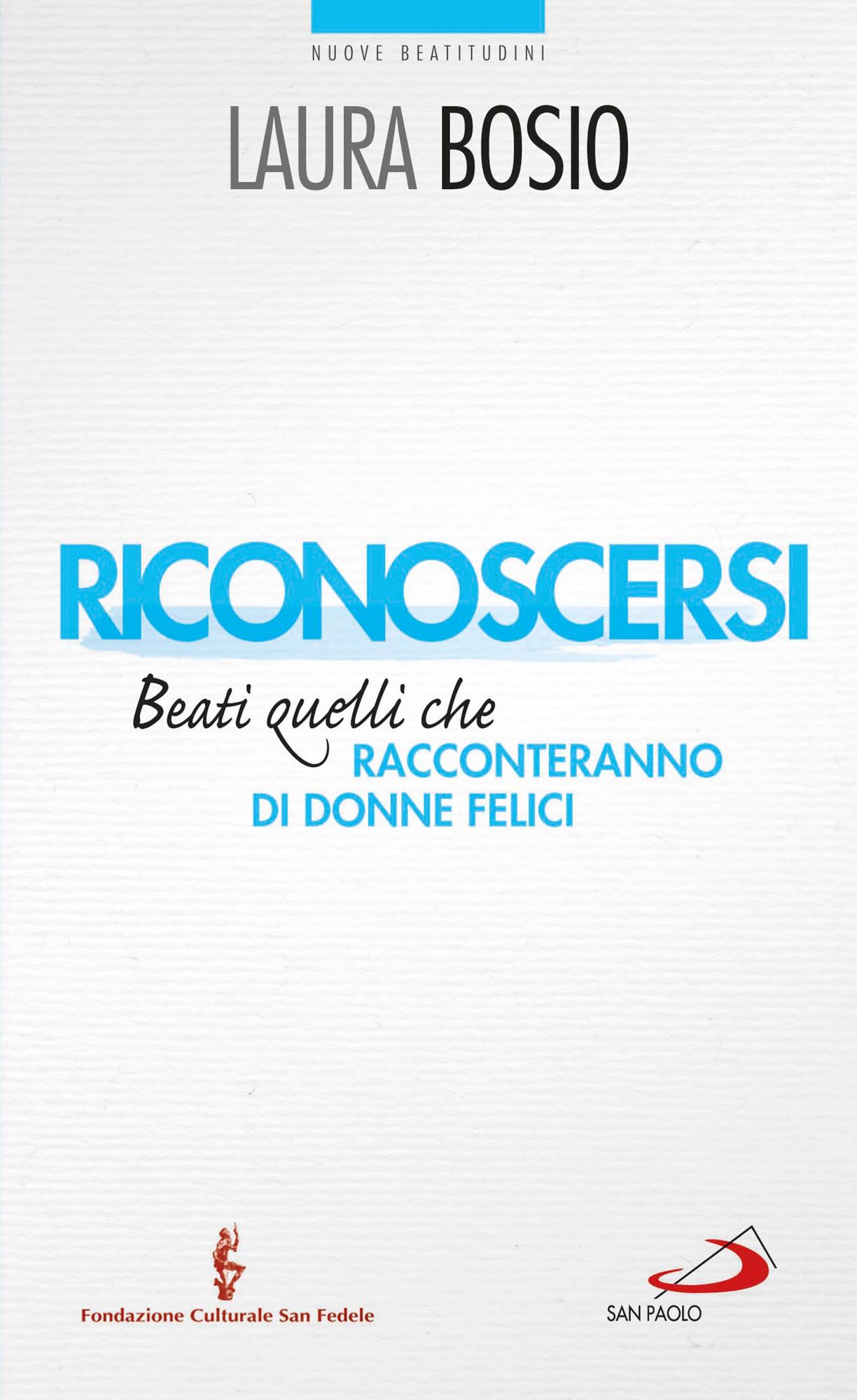 Riconoscersi. Beati quelli che racconteranno di donne felici