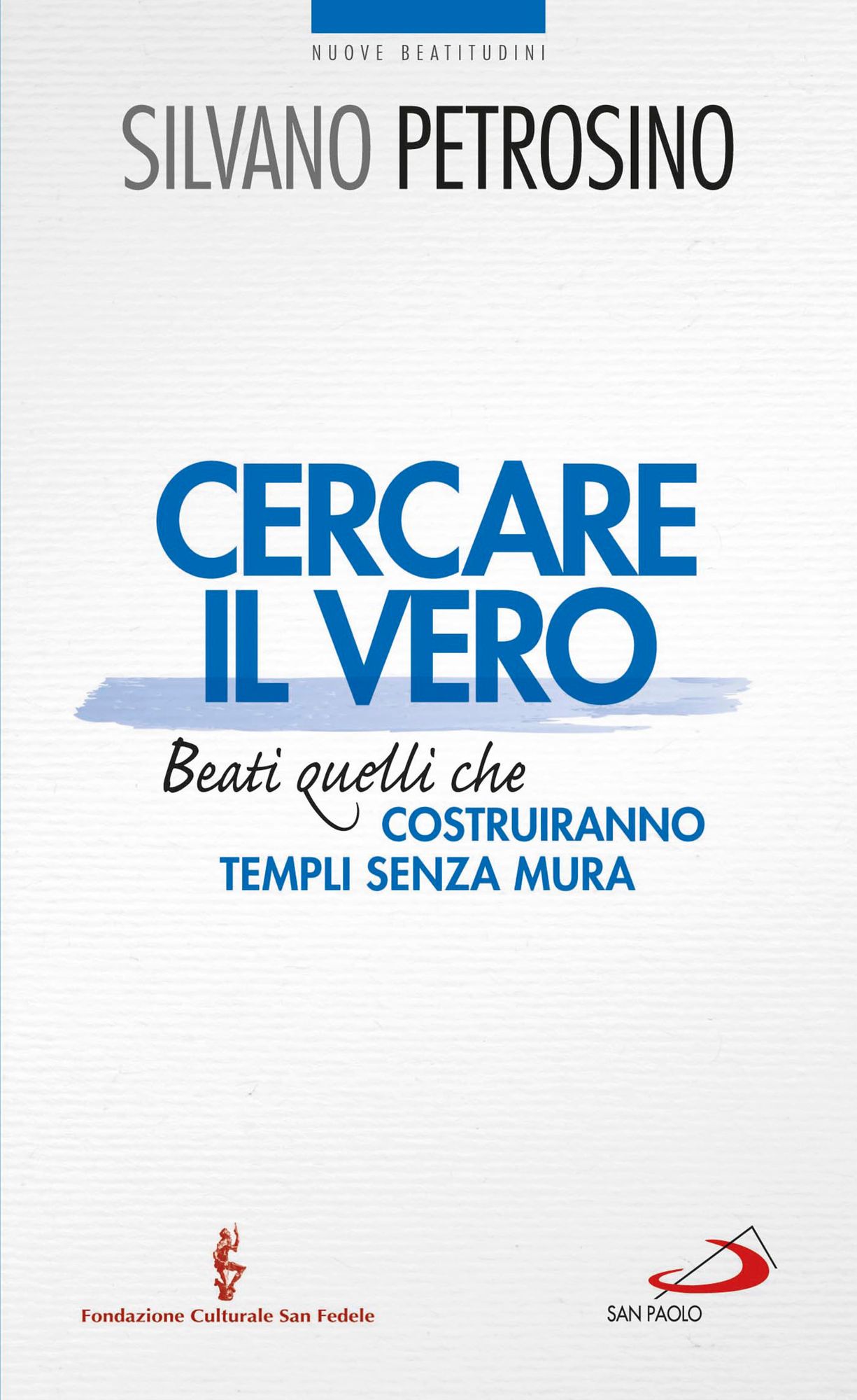 Cercare il vero. Beati quelli che costruiranno templi senza mura