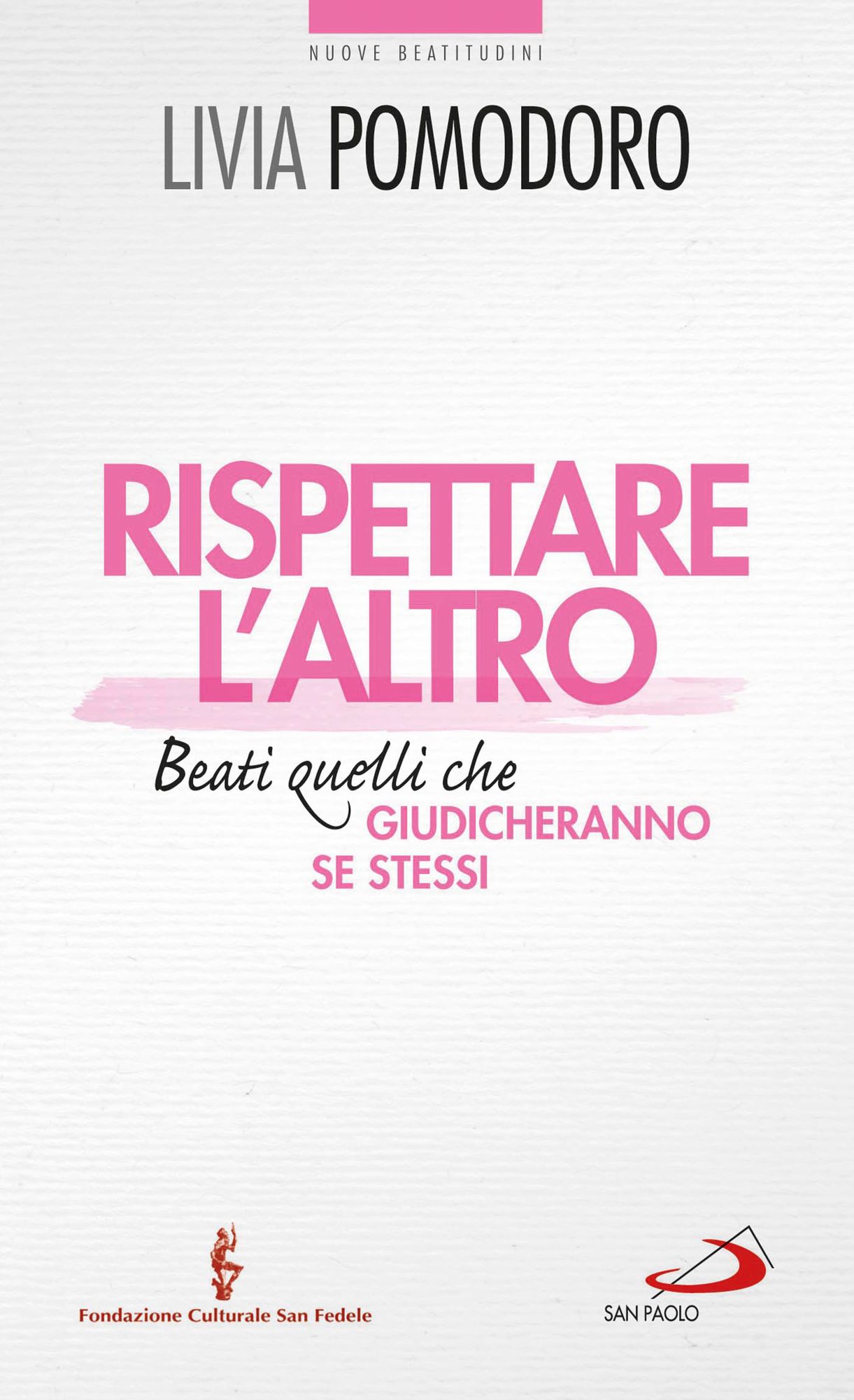 Rispettare l'altro. Beati quelli che giudicheranno se stessi