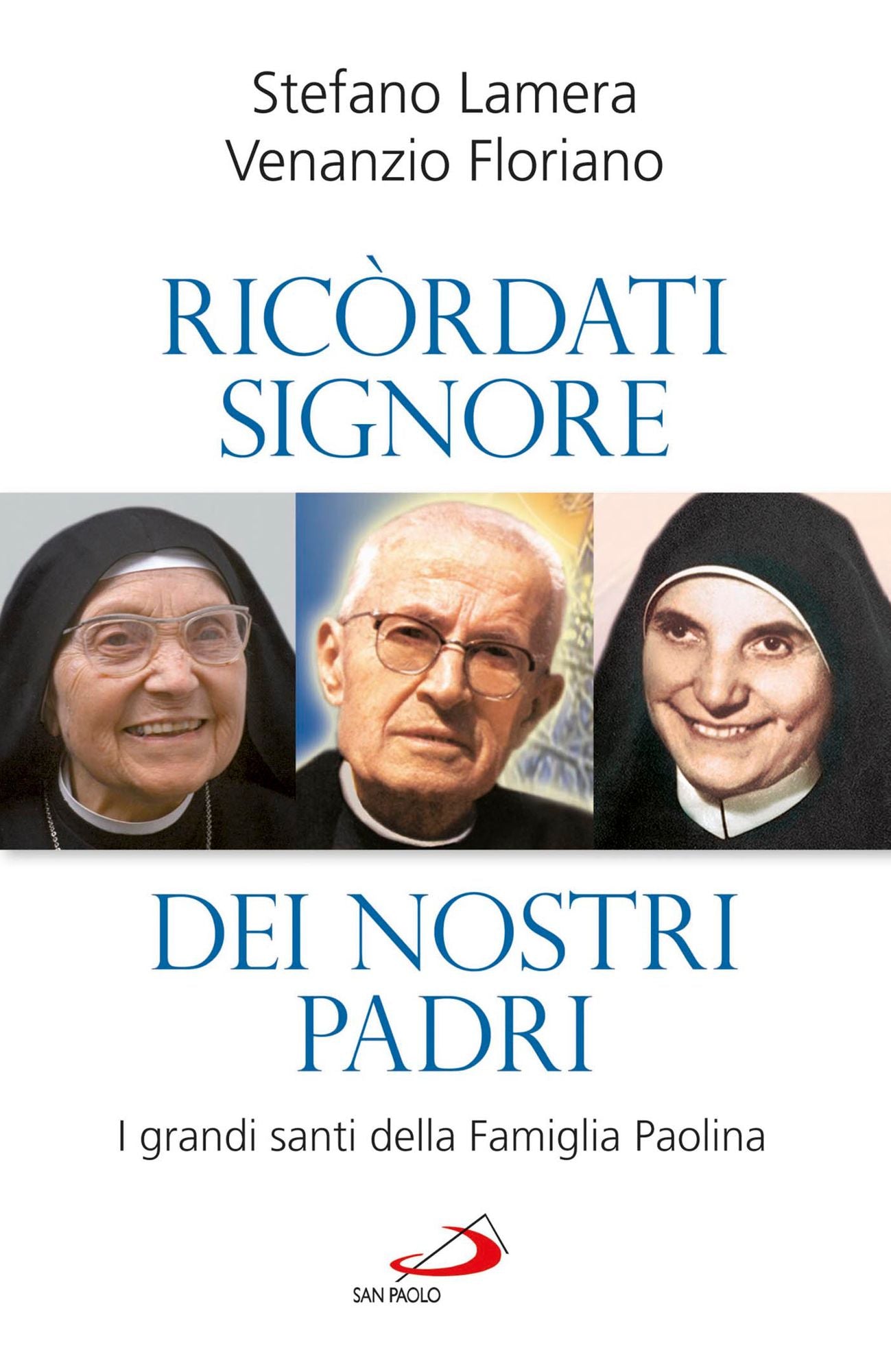 Ricordati, Signore, dei nostri padri: I grandi santi della Famiglia Paolina