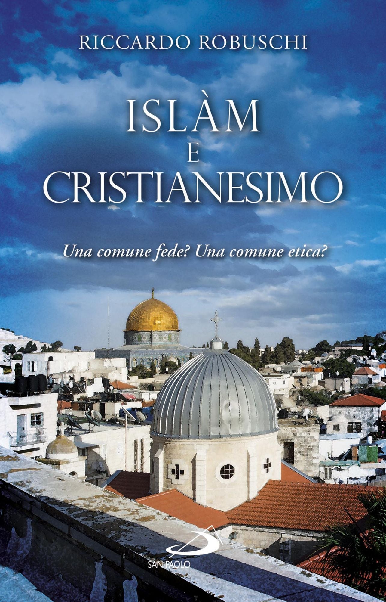 Islàm e Cristianesimo. Una comune fede? Una comune etica?