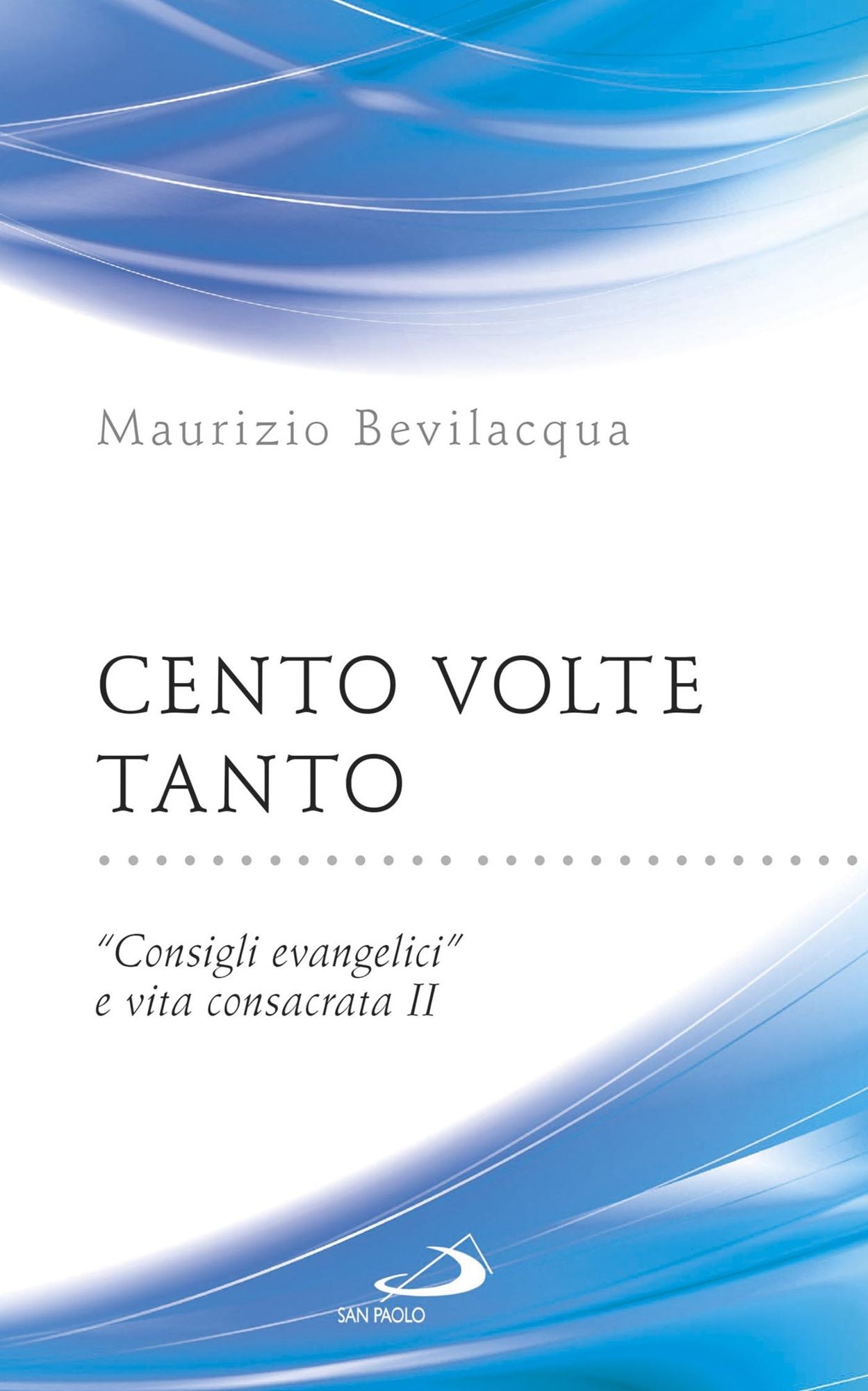 Cento volte tanto. "Consigli evangelici" e vita consacrata II