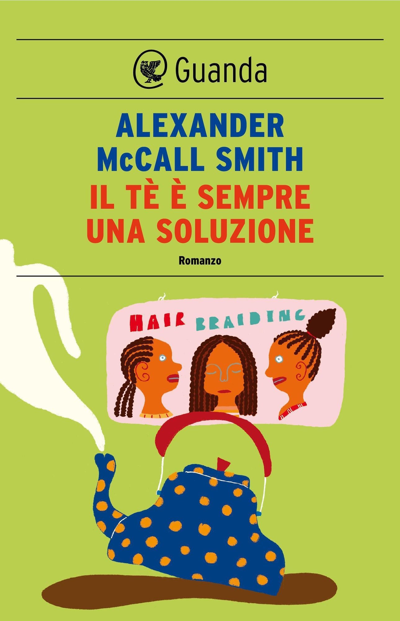 Il tè è sempre una soluzione: Un caso per Precious Ramotswe, la detective n° 1 del Botswana