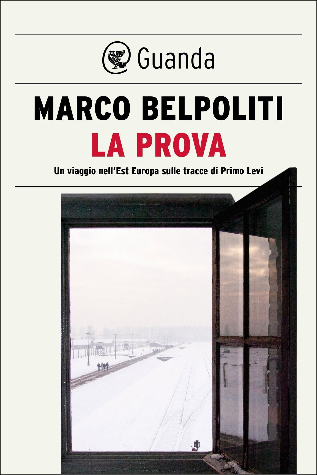 La prova: Un viaggio nell'Est Europa sulle tracce di Primo Levi