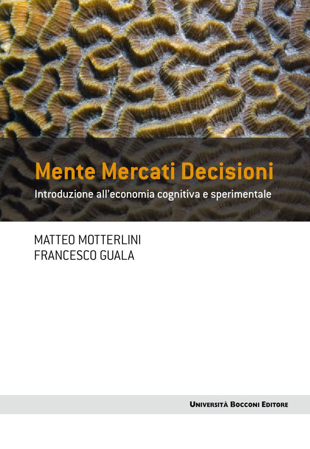 Mente mercati decisioni: Introduzione all'economia cognitiva e sperimentale