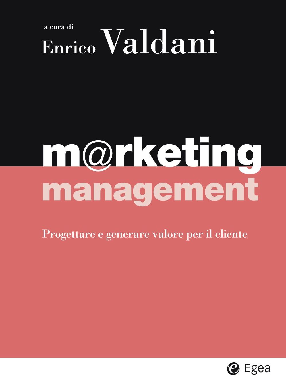 M@rketing management: Progettare e generare valore per il cliente