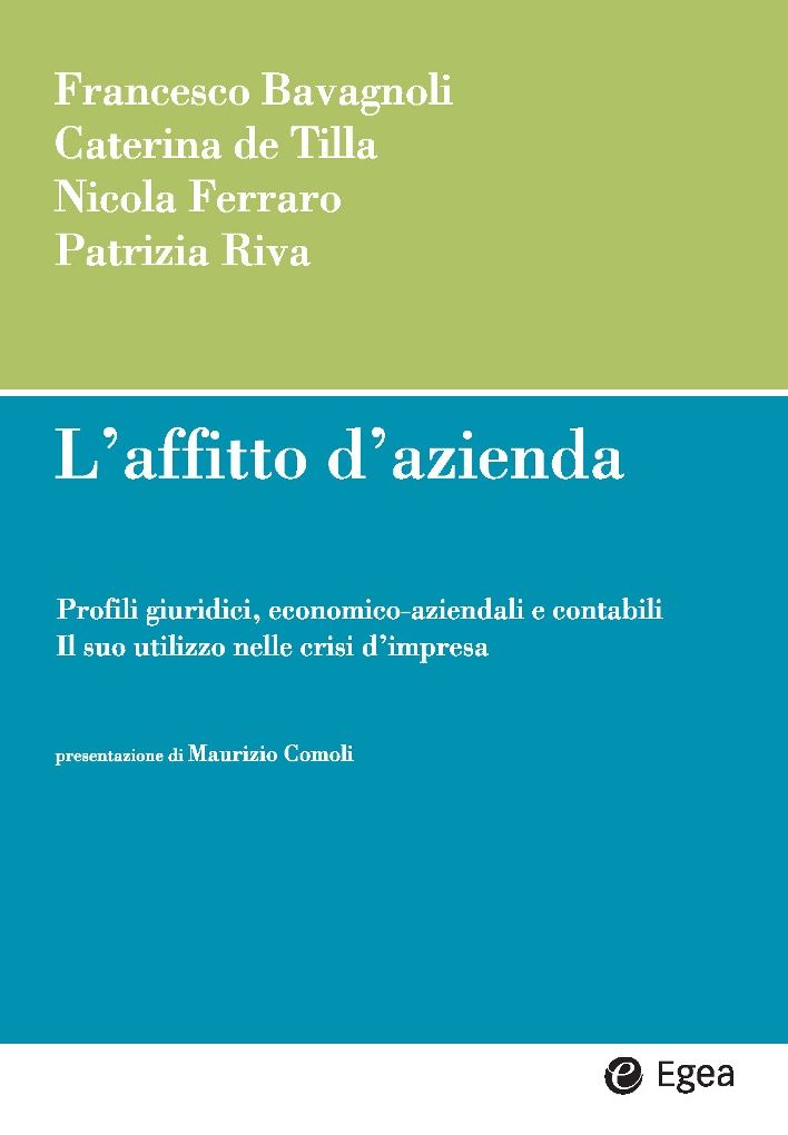 L'affitto d'azienda: Profili giuridici, economico-aziendali e contabili. Il suo utilizzo nelle crisi d'impresa