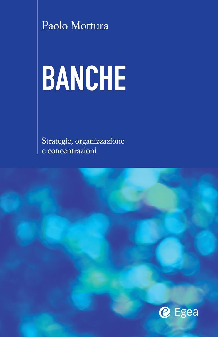 Banche: Strategie, organizzazione e concentrazioni