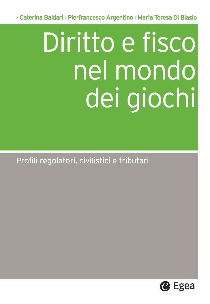 Diritto e fisco nel mondo dei giochi: Profili regolatori, civilistici e tributari