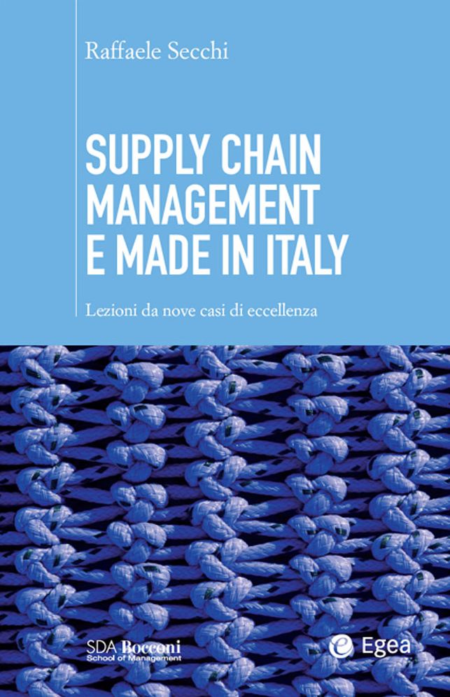 Supply chain management e made in Italy: Lezioni da nove casi di eccellenza