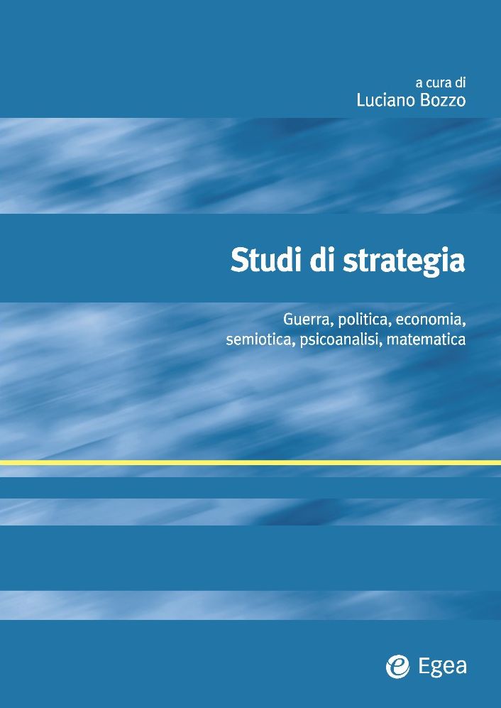 Studi di strategia: Guerra, politica, economia, semiotica, psicoanalisi, matematica