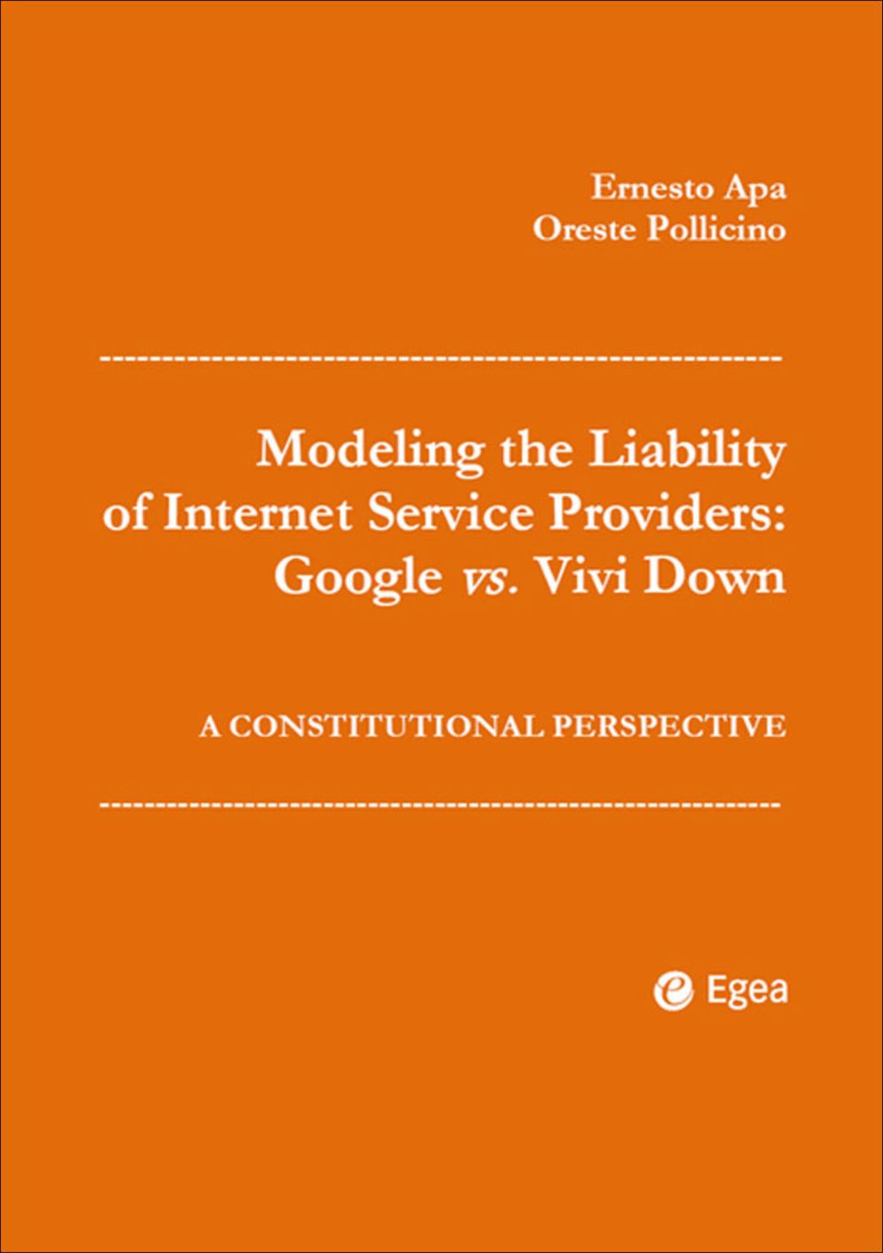 Modeling the Liability of Internet Service Providers: Google vs. Vivi Down: A Constitutional Perspective