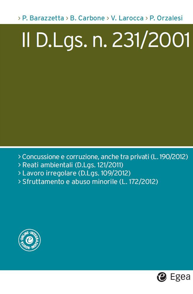Il D.Lgs. n. 231/2001: Reati ambientali (D.Lgs n. 121/2011) - Lavoro irregolare (D.Lgs n. 109/2012) - Sfruttamento e abuso minorile (L. n. 172/2012) - Concussione e corruzione (L. n. 190/2012)