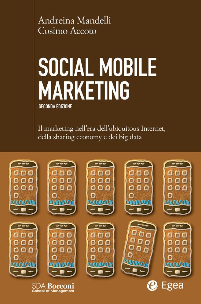 Social Mobile Marketing - II edizione: Il marketing nell'era dell'ubiquitous internet, della sharing economy e dei big data