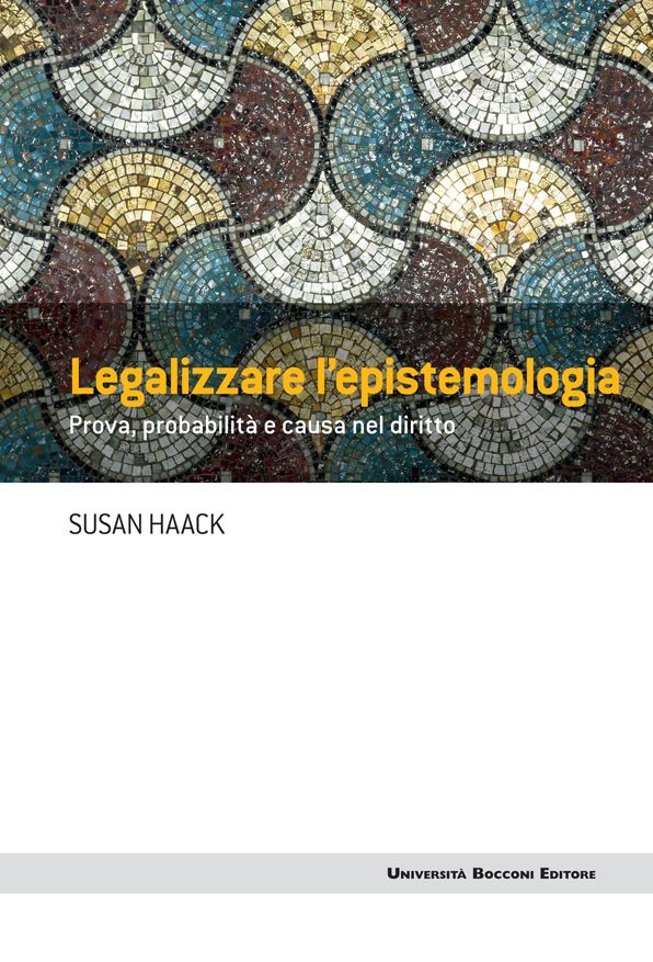 Legalizzare l'epistemologia: Prova, probabilità e causa nel diritto