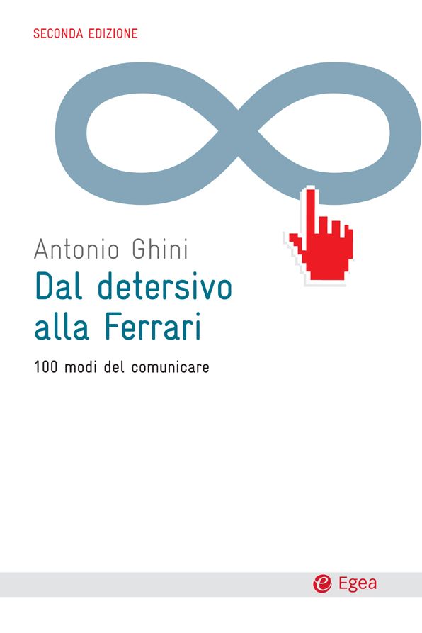 Dal detersivo alla Ferrari - II edizione: 100 modi del comunicare