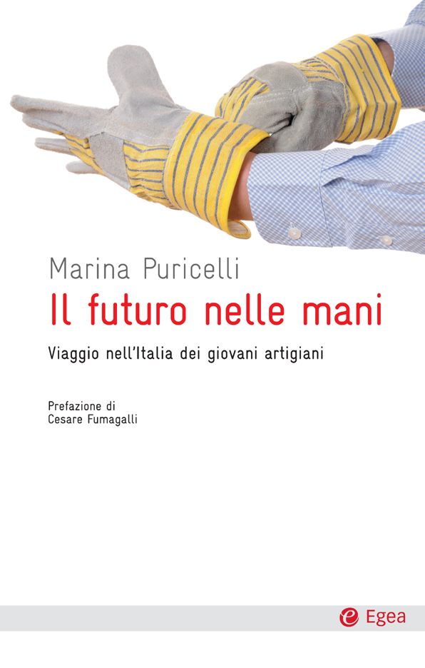 Il futuro nelle mani: Viaggio nell'Italia dei giovani artigiani