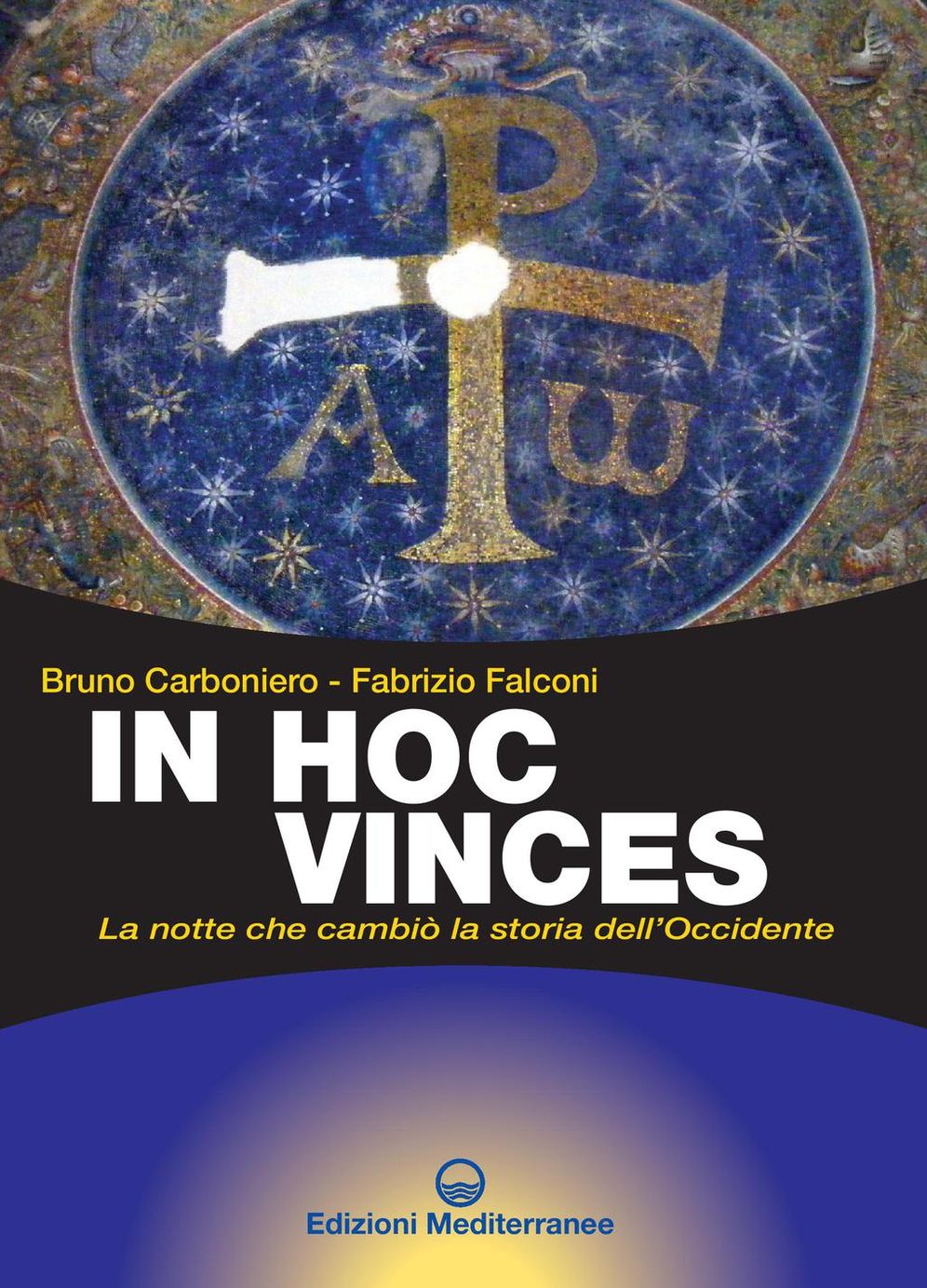 In Hoc Vinces: La notte che cambiò la storia dell'Occidente