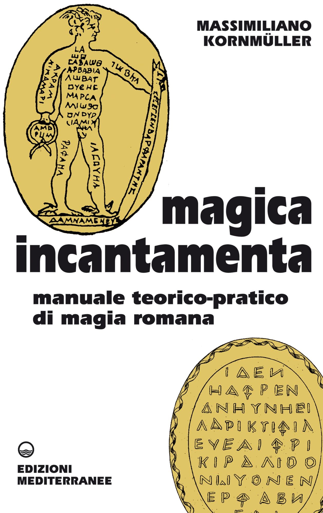 Magica Incantamenta: Manuale teorico-pratico di magia romana