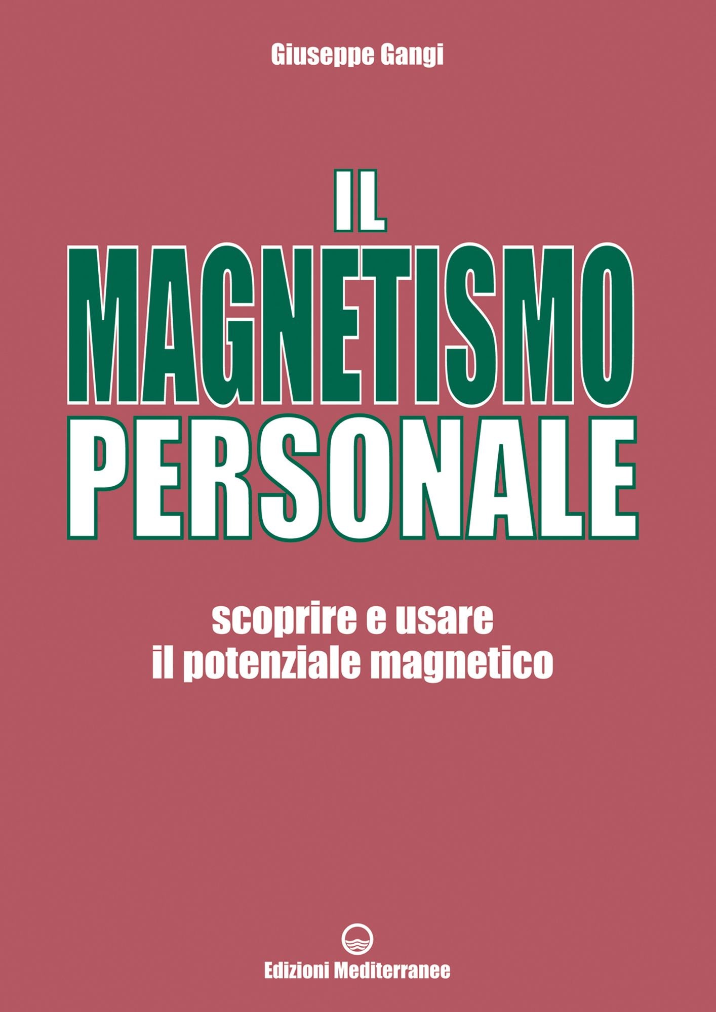 Il Magnetismo Personale: scoprire e usare il potenziale magnetico