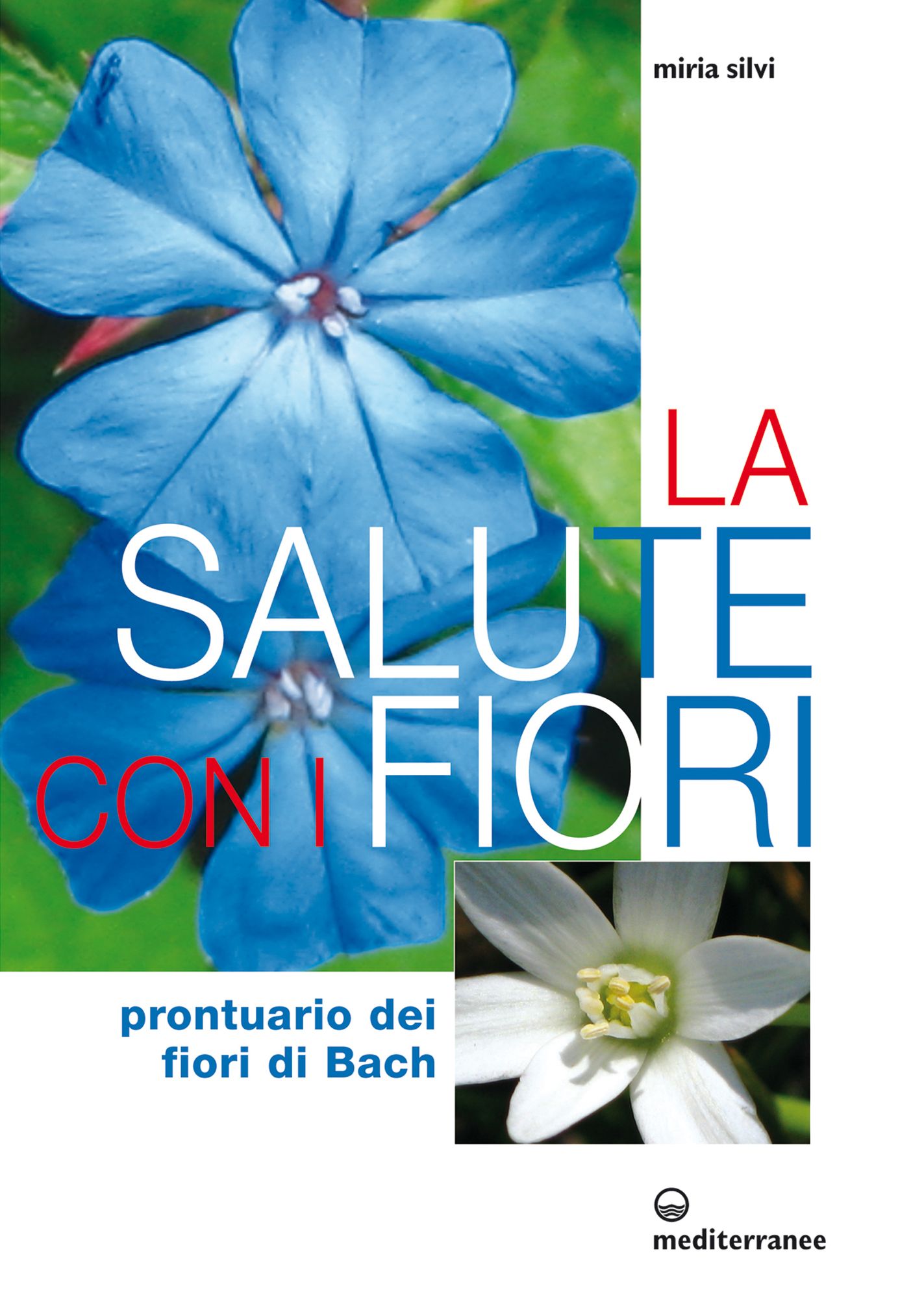 La salute con i fiori: Prontuario dei fiori di Bach