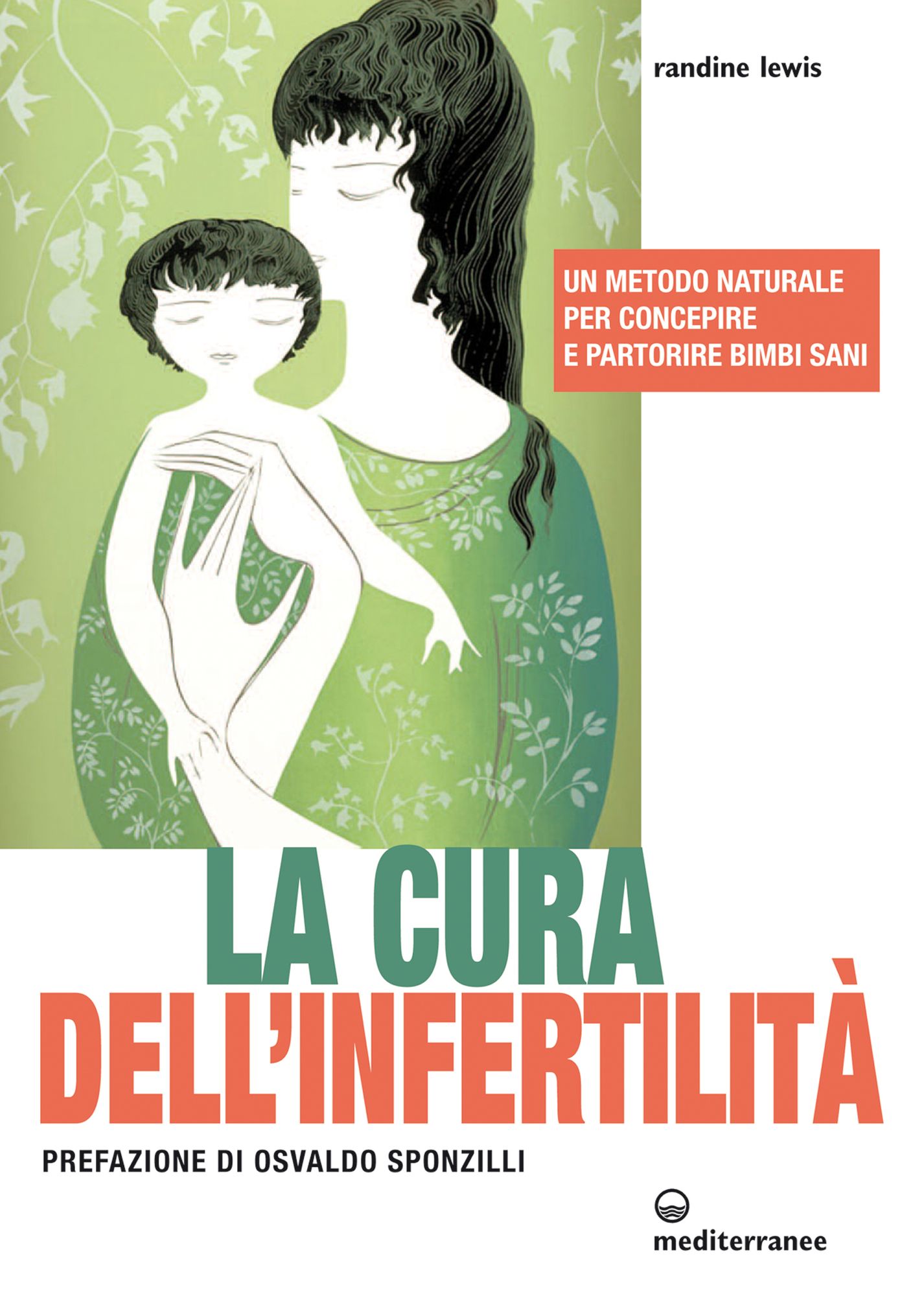 La cura dell'infertilità: Un metodo naturale per concepire e partorire bimbi sani