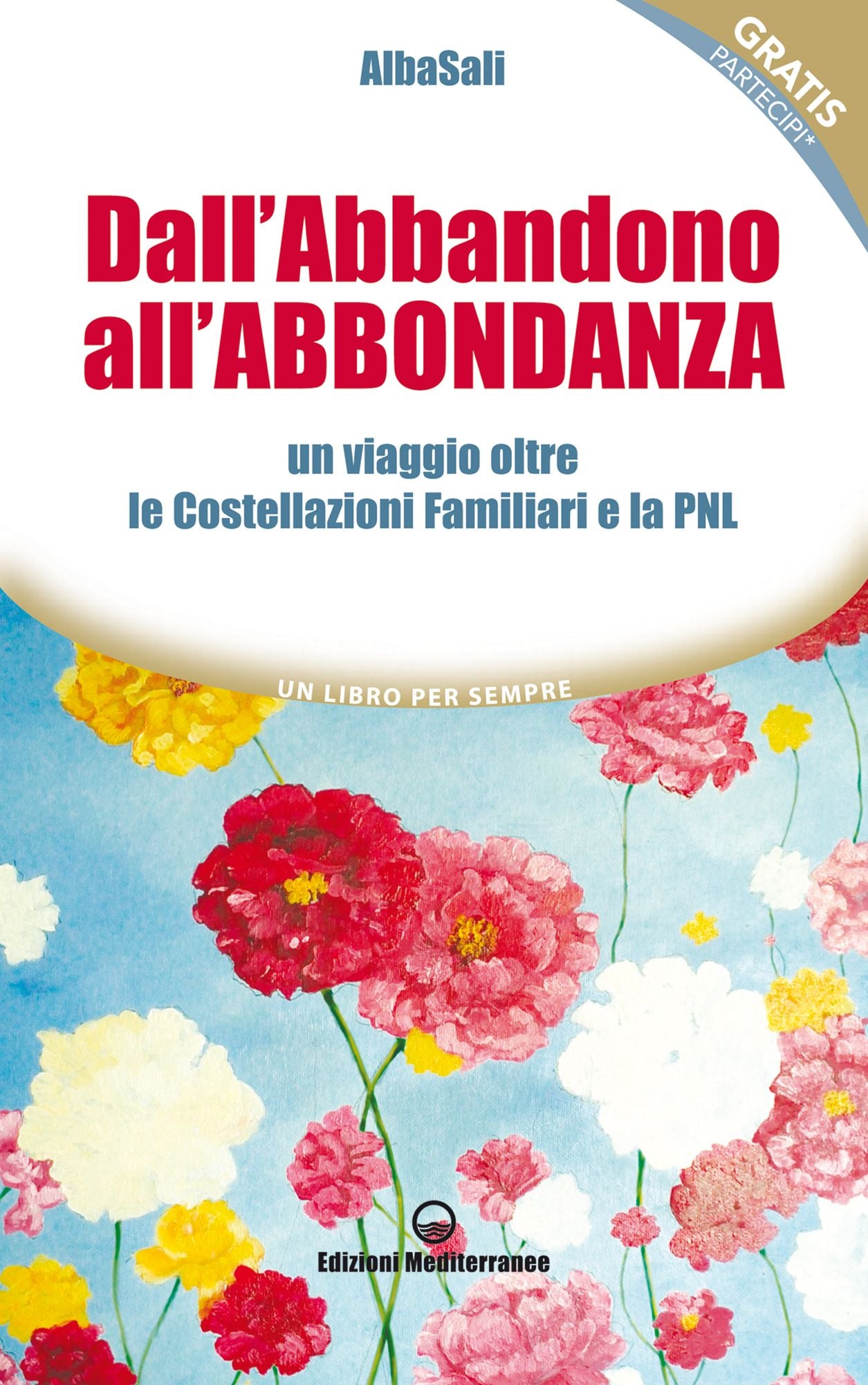 Dall'Abbandono all'Abbondanza: un viaggio oltre le Costellazioni Familiari e la PNL
