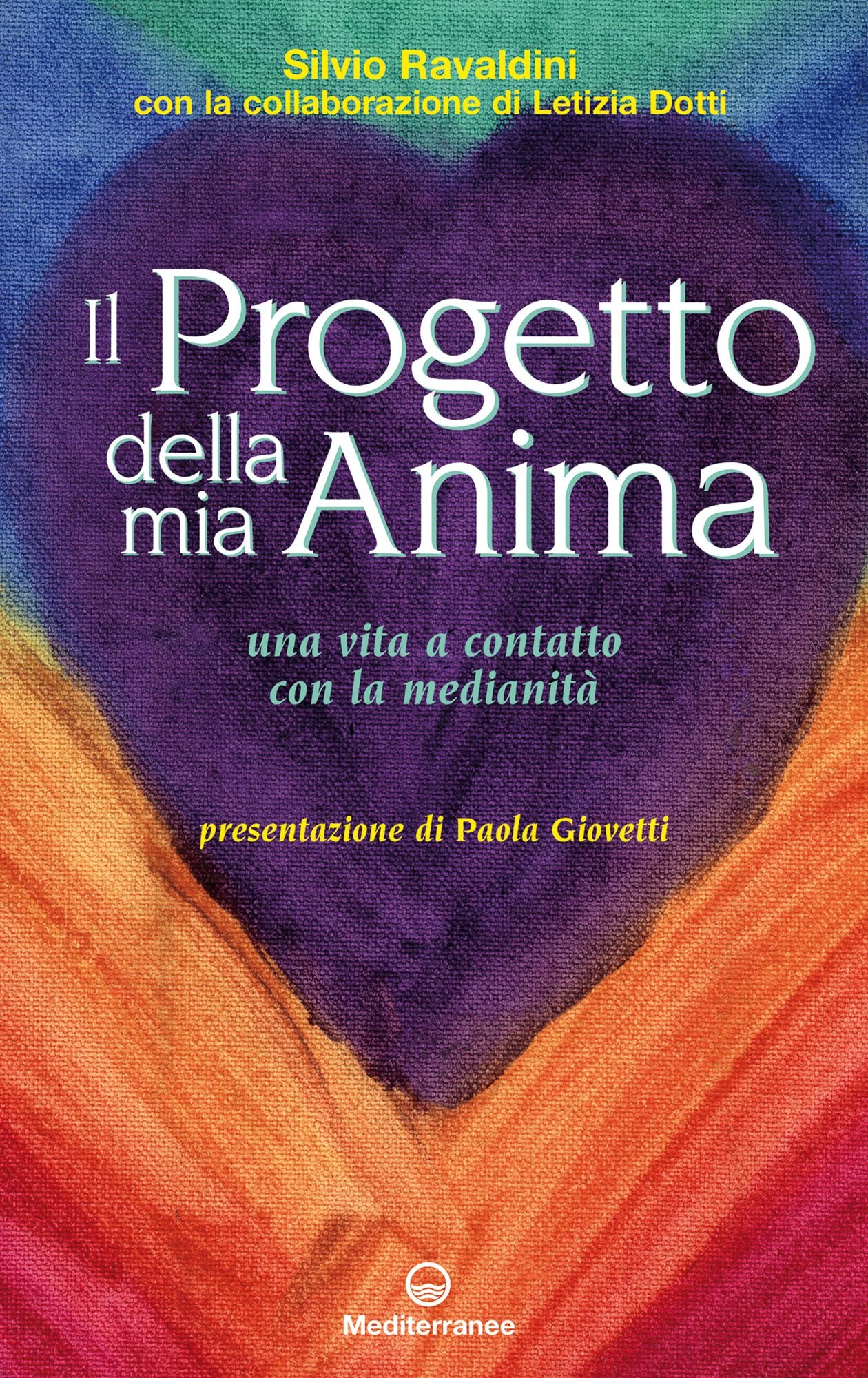 Il progetto della mia anima: Una vita a contatto con la medianità