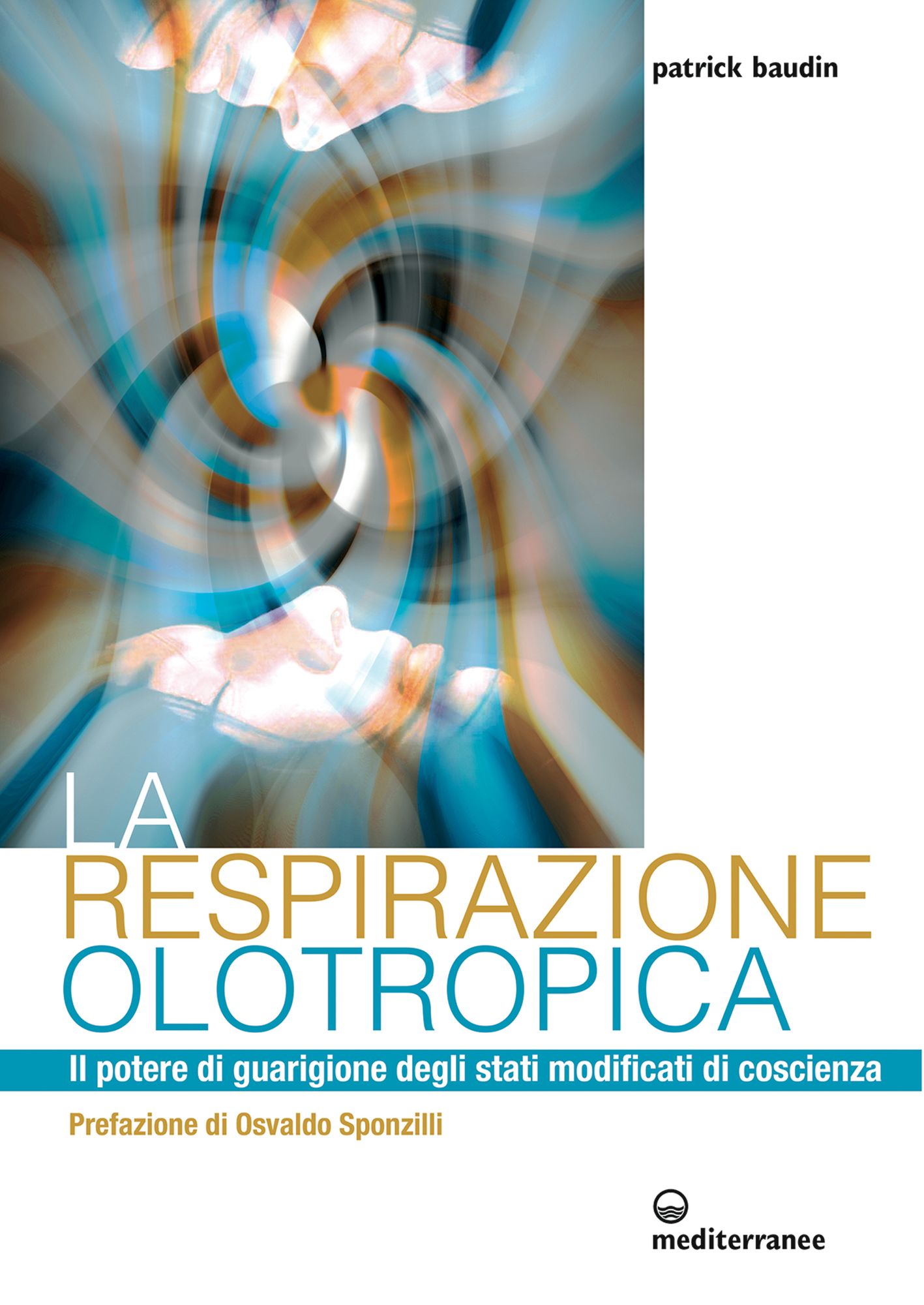 La respirazione olotropica: Il potere di guarigione degli stati modificati di coscienza