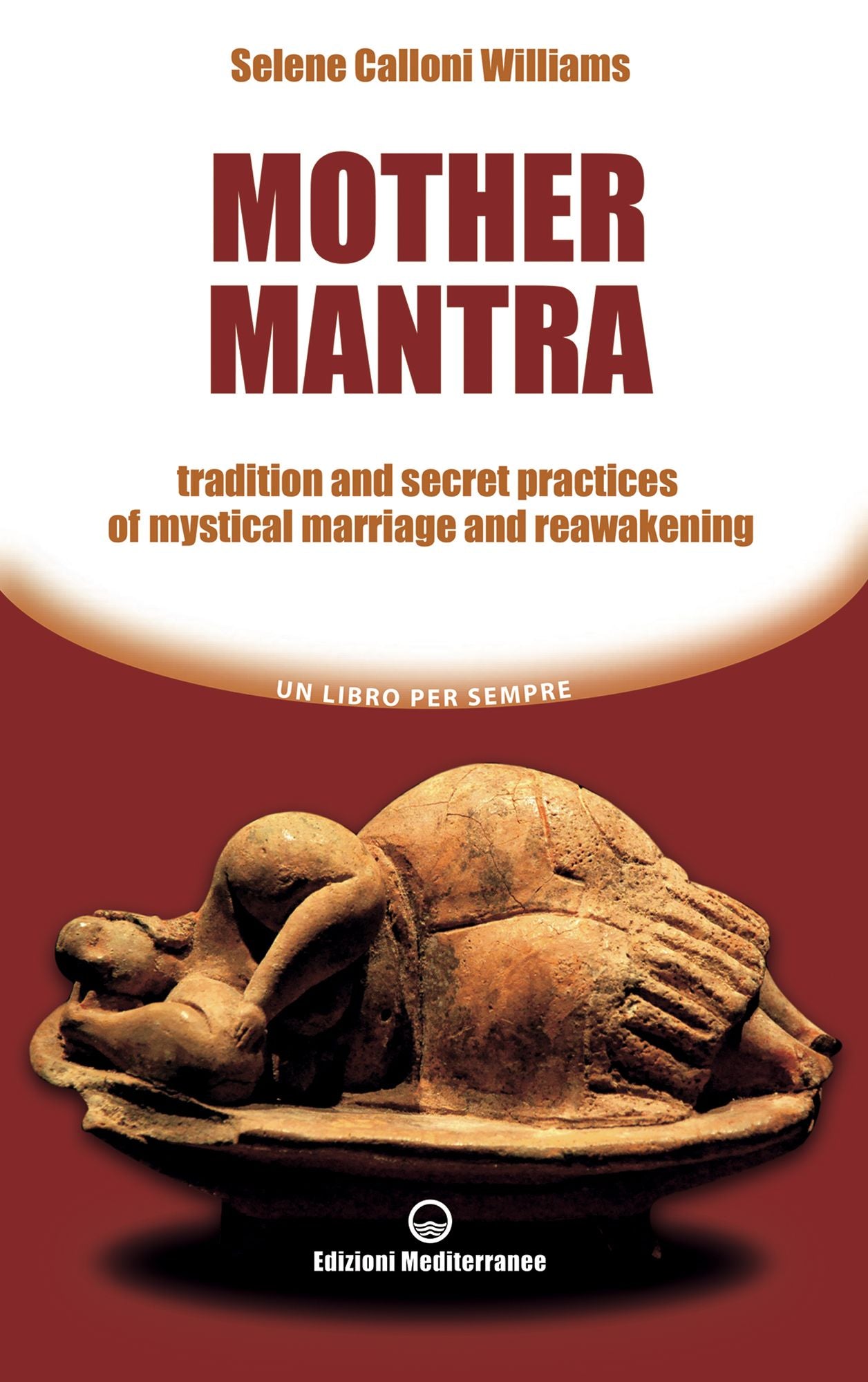 Mother Mantra: tradition and secret practices of mystical marriage and reawakening