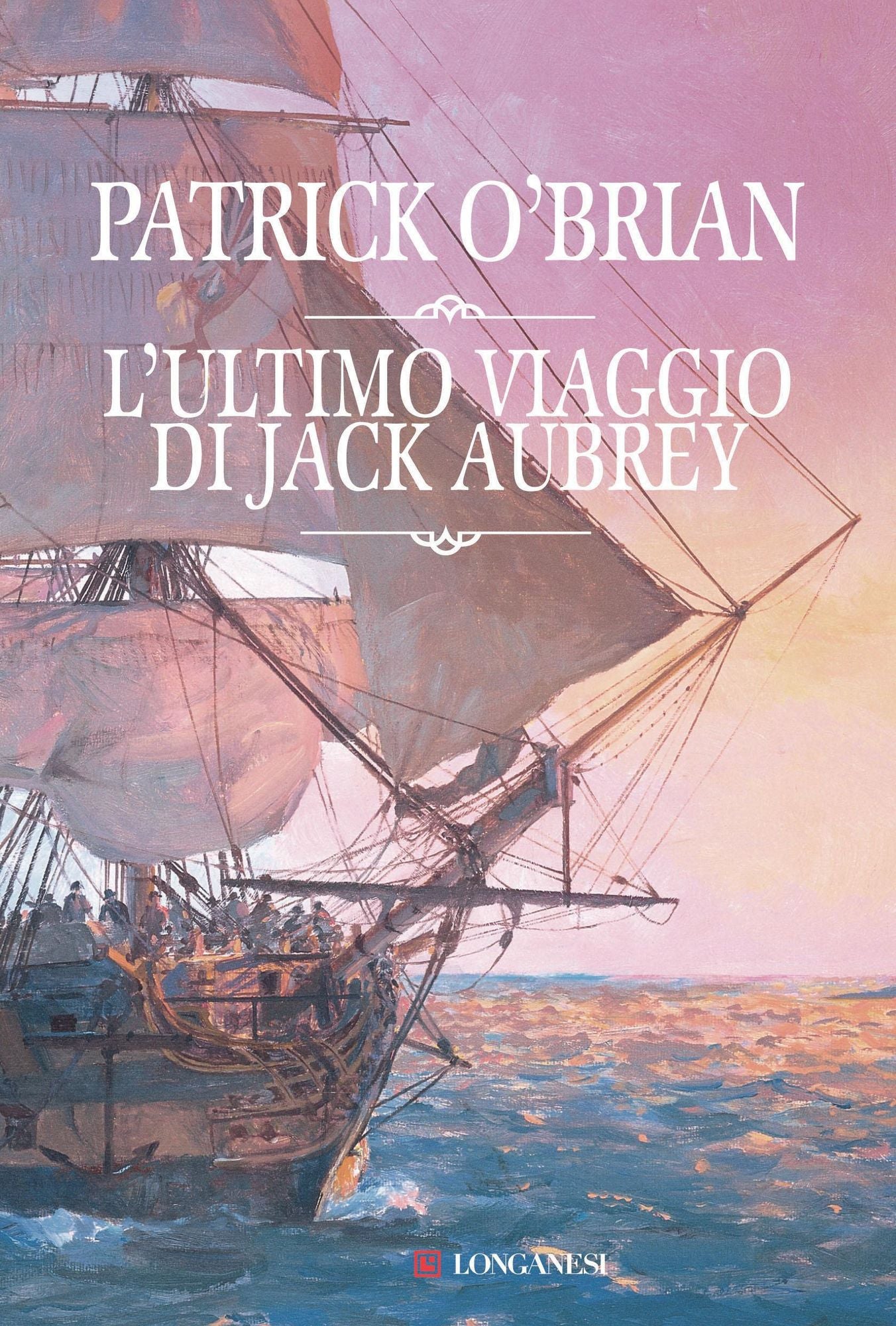 L'ultimo viaggio di Jack Aubrey: Un'avventura di Jack Aubrey e Stephen Maturin - Master & Commander