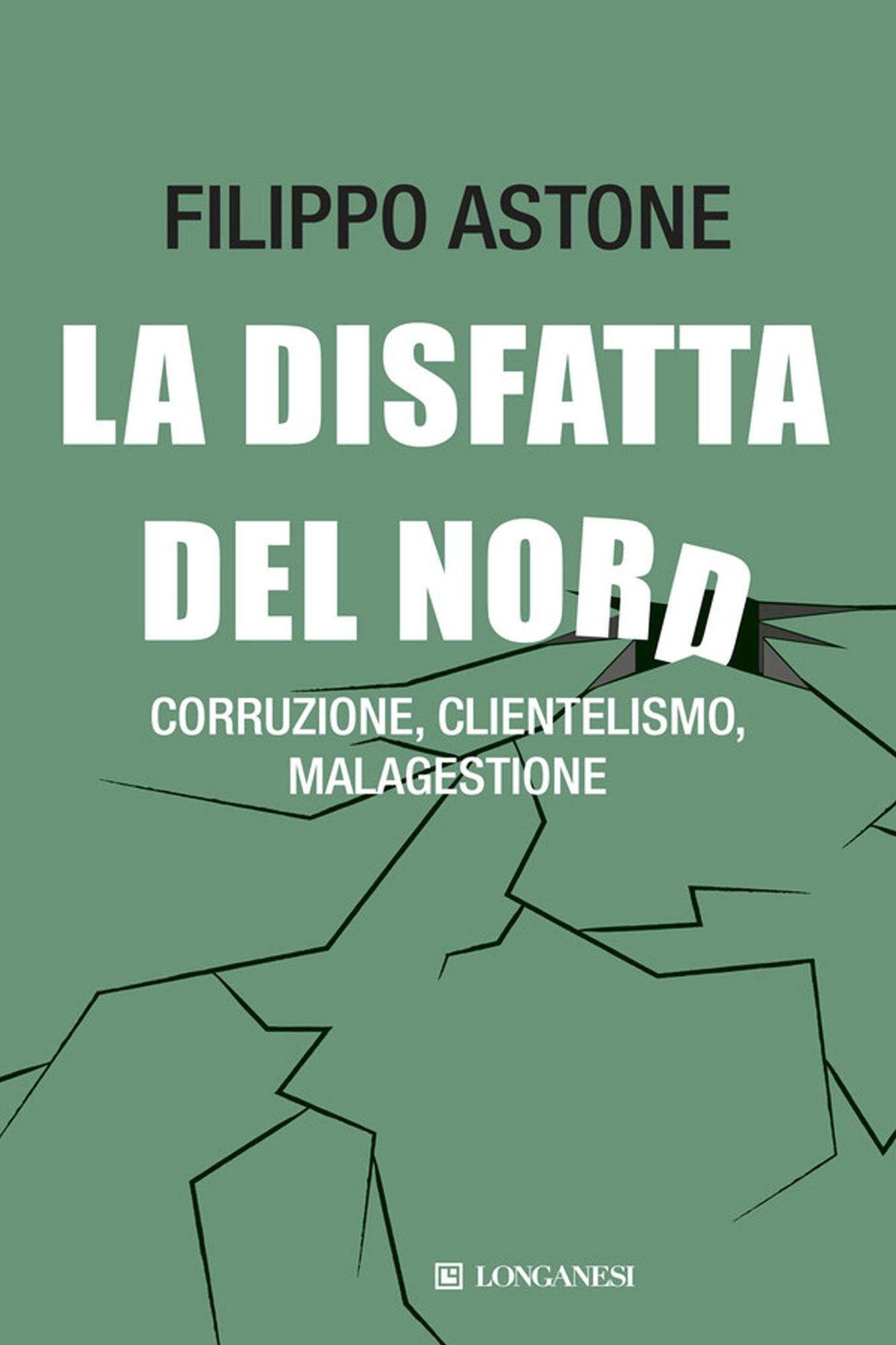 La disfatta del Nord: Corruzione, clientelismo, malagestione